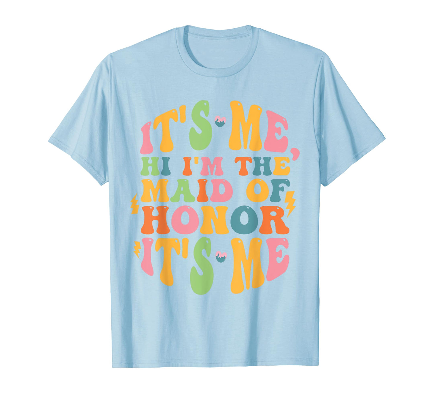 It's Me Hi, I'm The Maid Of Honor It's Me T-Shirt