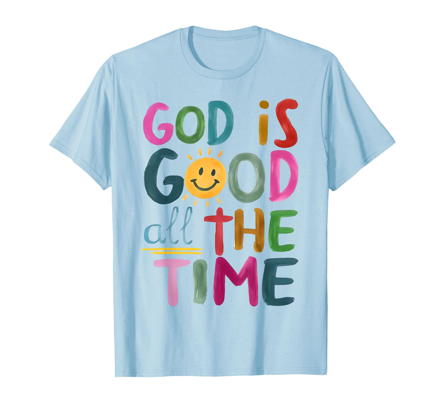 God is Good All The Time Faith-Based Christian Bible Verse T-Shirt