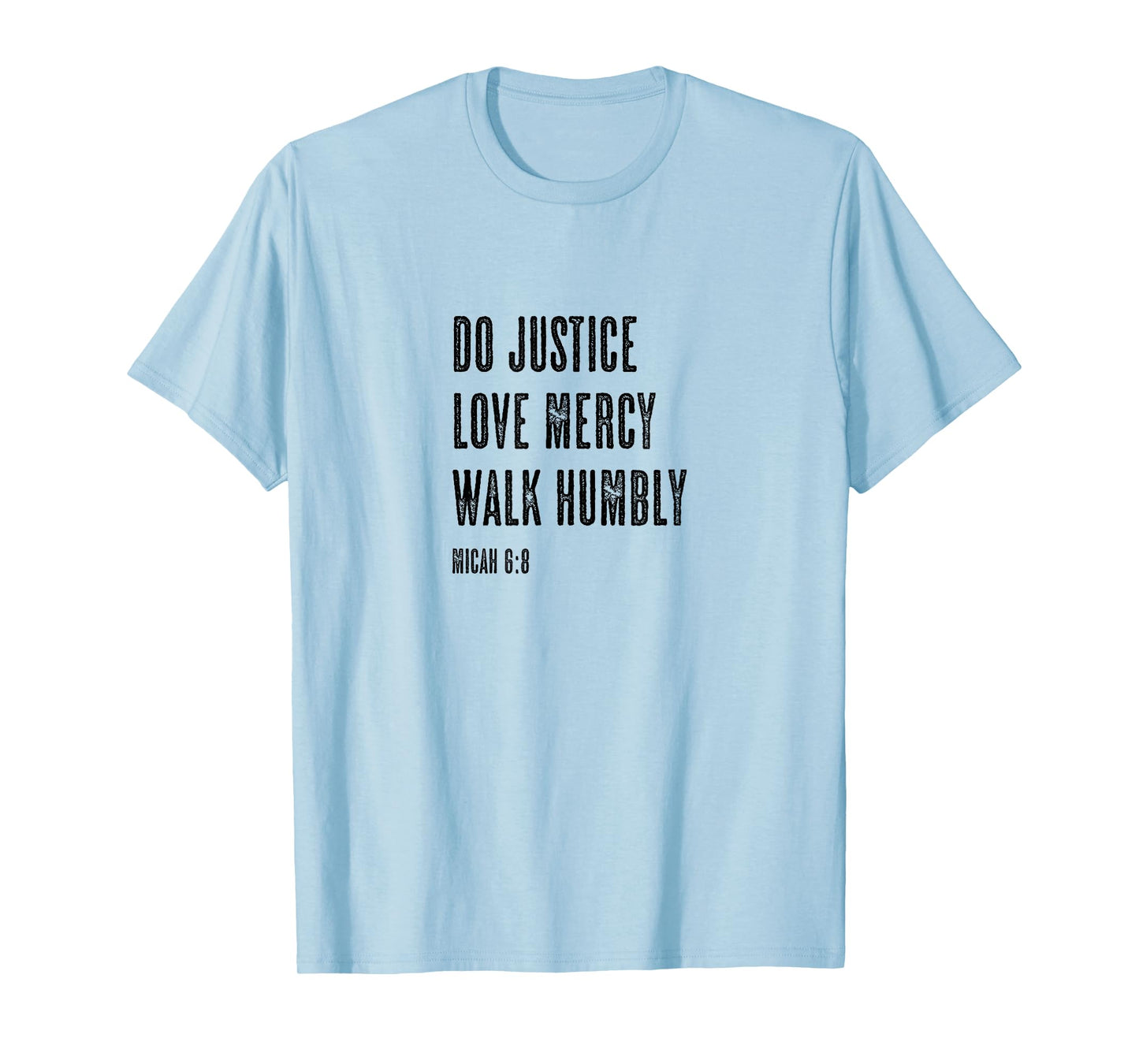 Do Justice Love Mercy Walk Humbly - Micah 6:8 | Christian - T-Shirt
