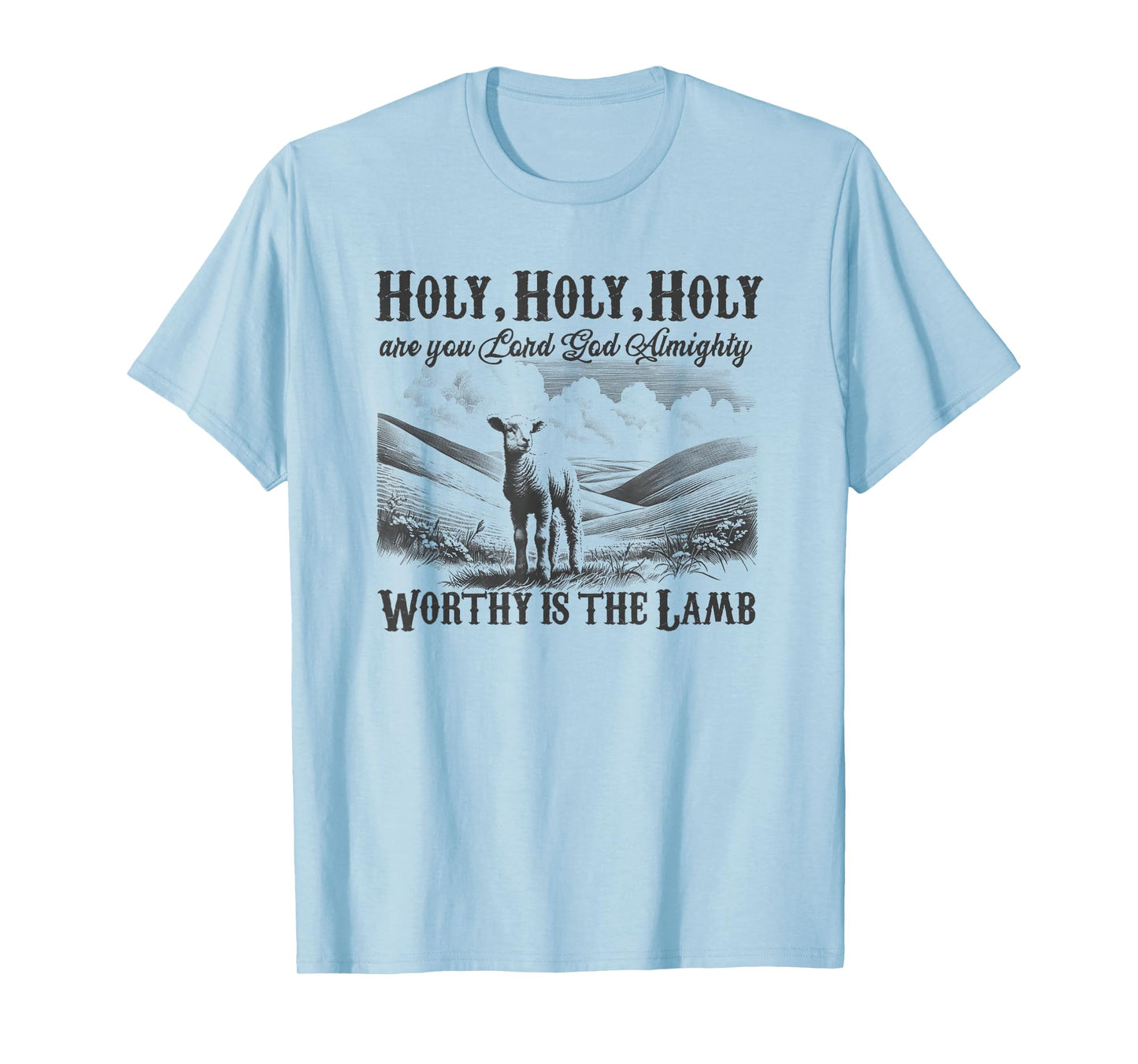 Worthy Is The Lamb, Holy Holy Holy Christian Hymn Gift T-Shirt