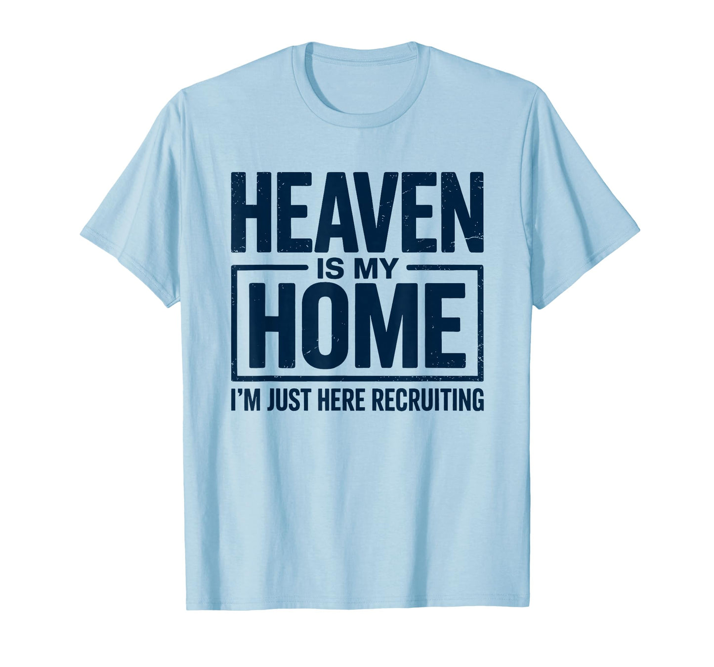 Heaven is My Home Funny Christian Faith Design T-Shirt