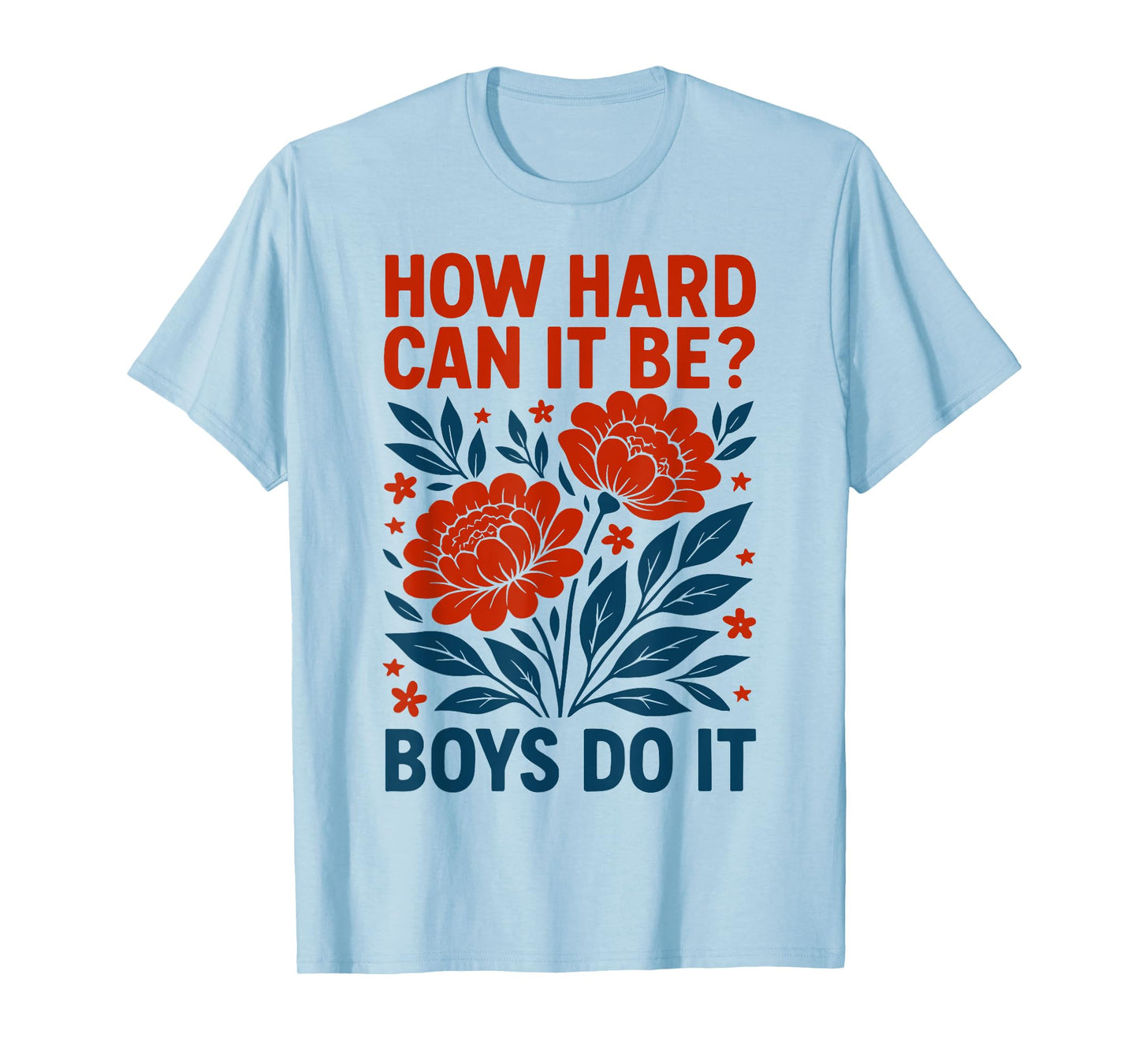 How Hard Can It Be? Boys Do It Inspirational Quote T-Shirt