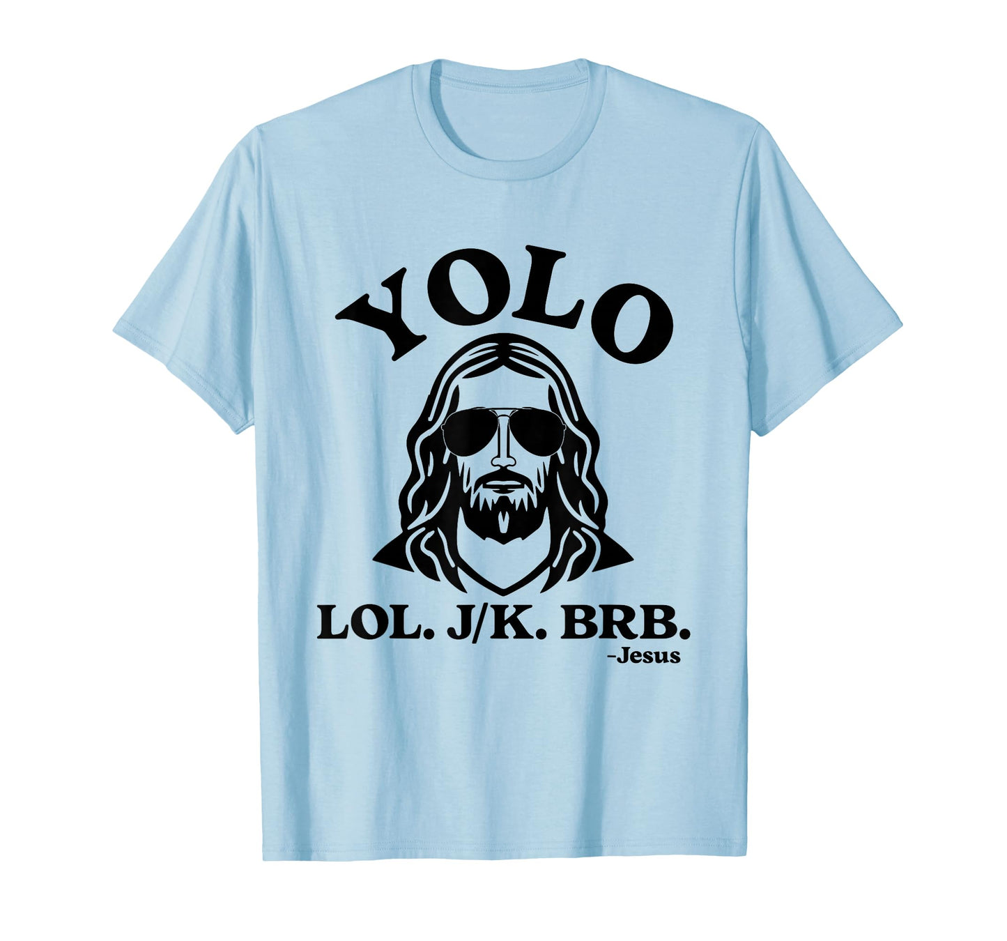 Yolo Jk BRB Jesus Funny Jesus Lovers Christian Quote T-Shirt