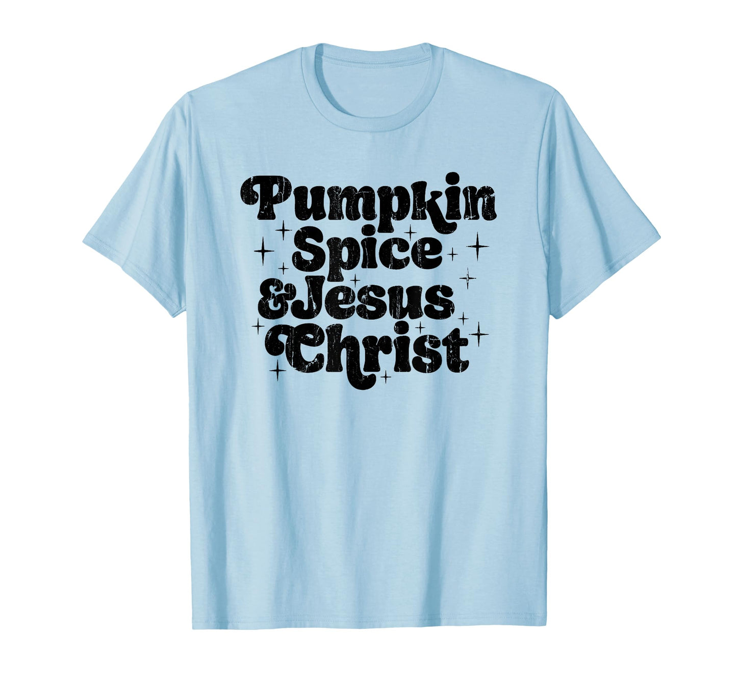 Pumpkin Spice and Jesus Christ, Fall Christian T-Shirt