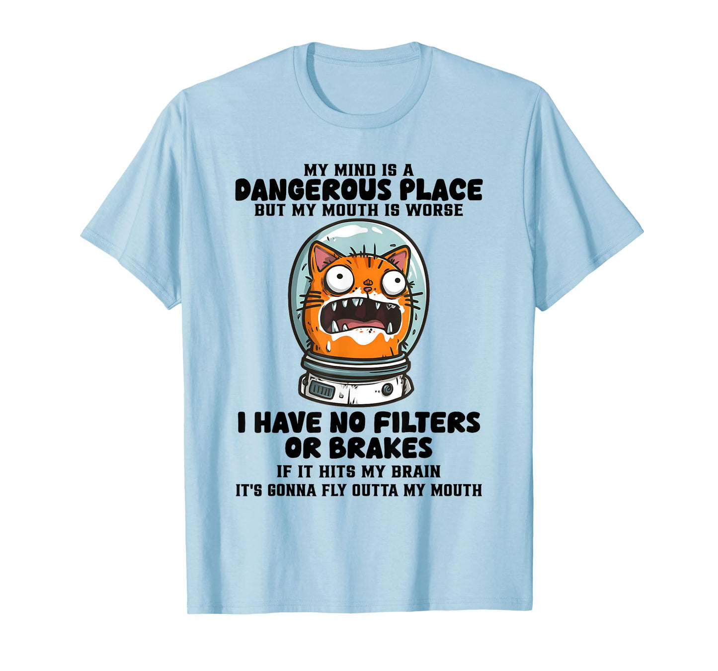 My Mind is A Dangerous Place But My Mouth is Worse Cat Funny T-Shirt