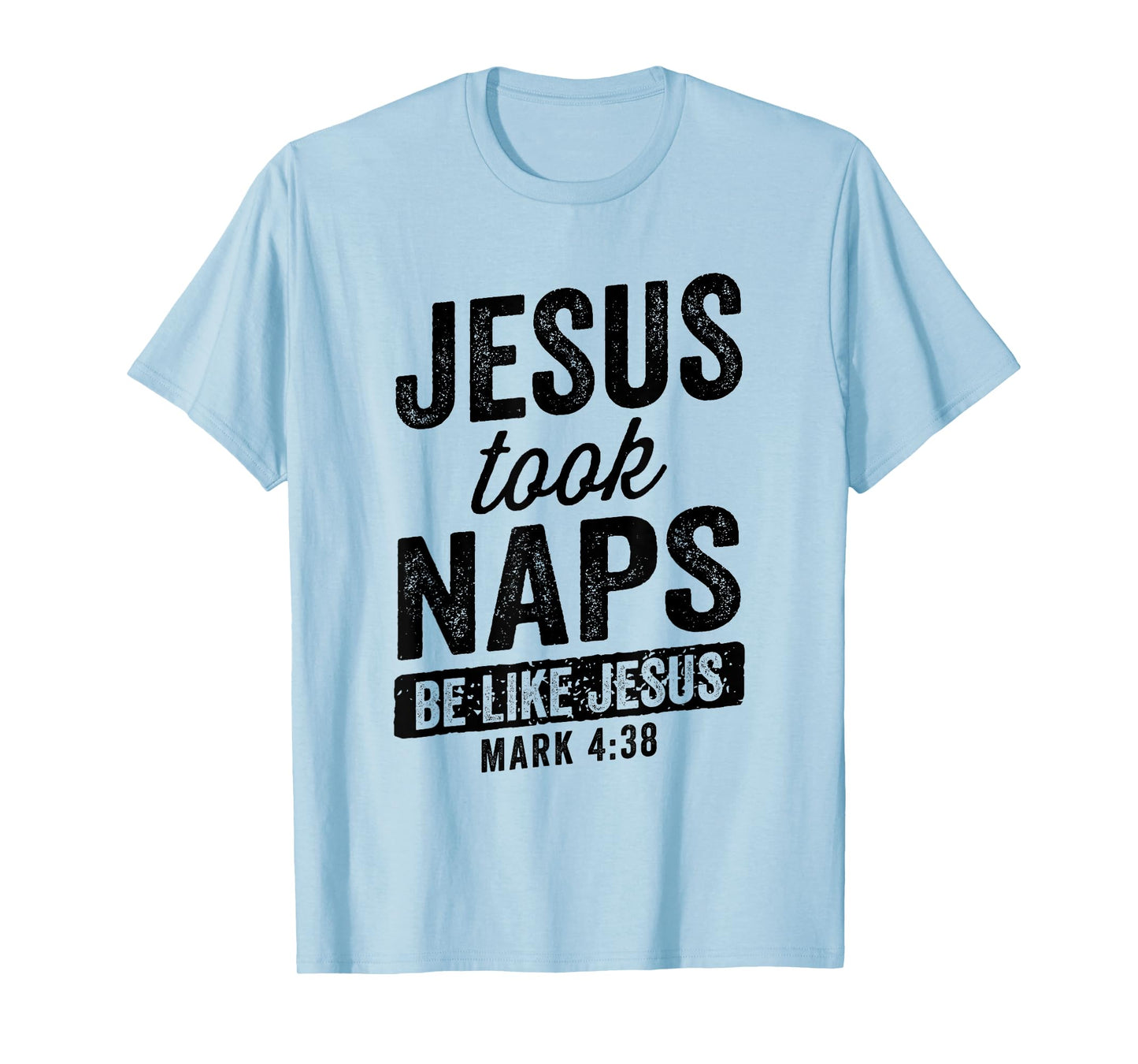 Jesus Took Naps Be Like Jesus Christian Funny T-Shirt