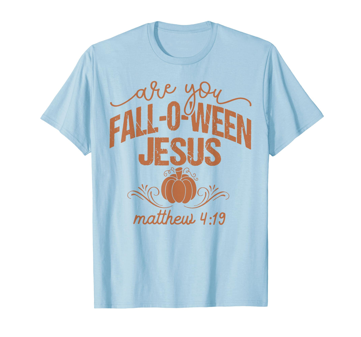 are You Fall-O-Ween Jesus Pumpkin Religious Halloween T-Shirt