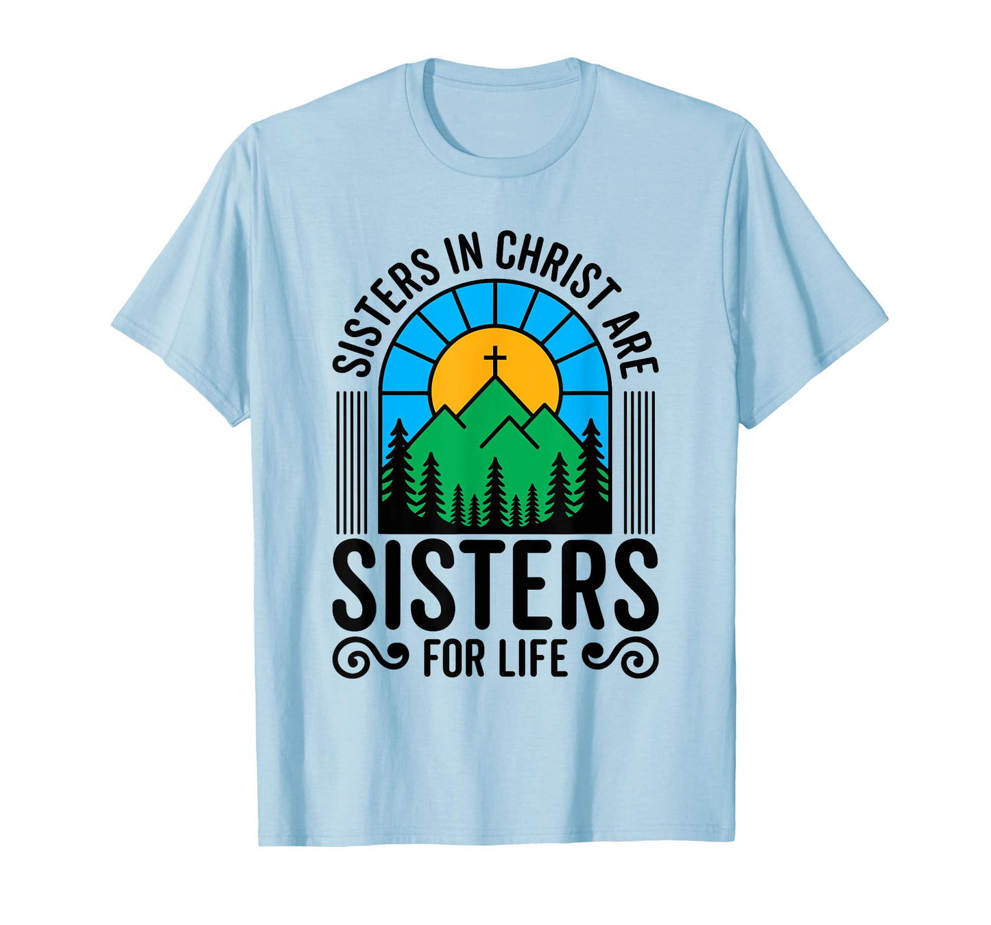 Sisters in Christ are Sisters for Life Christian God Bible T-Shirt