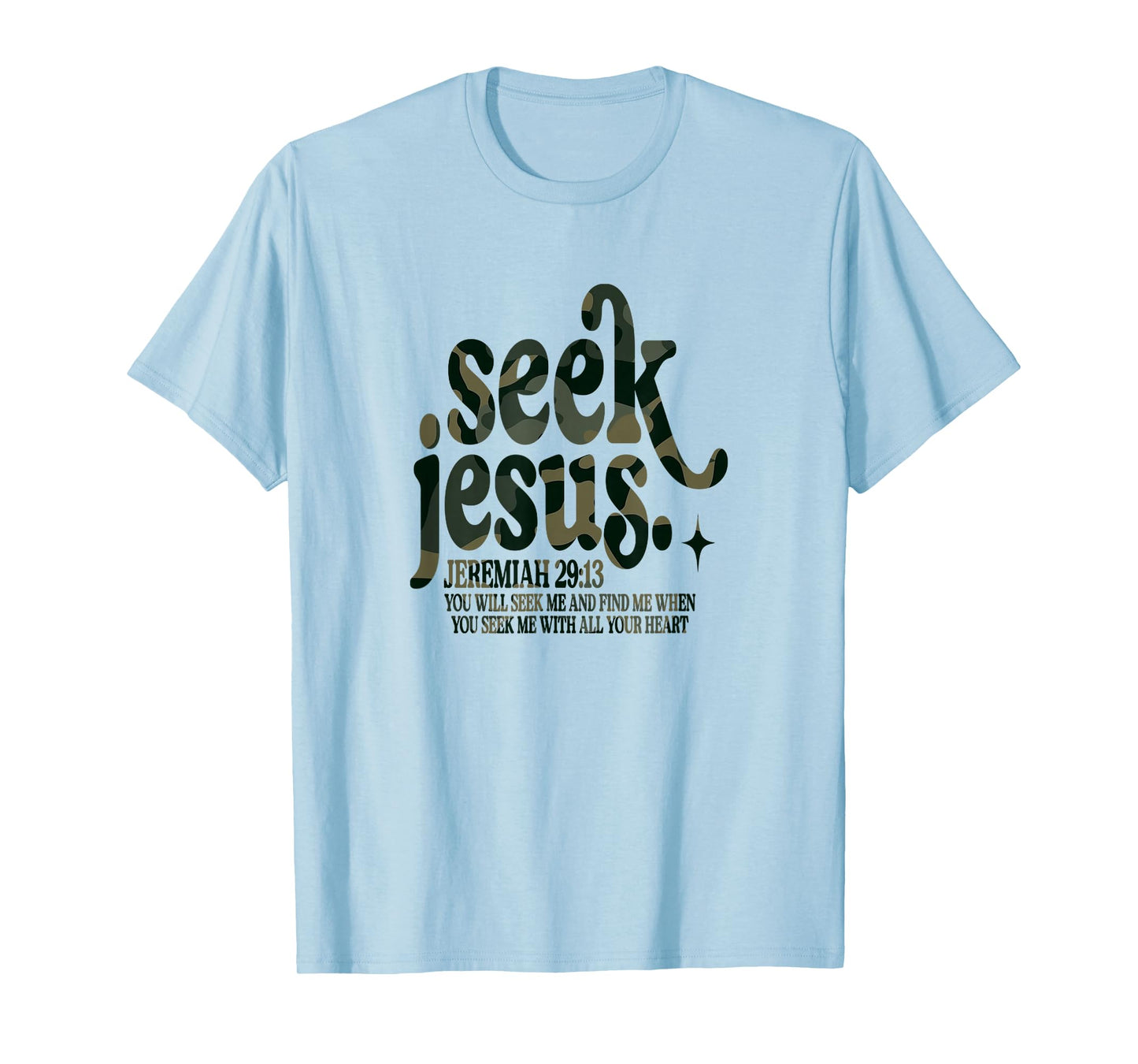 Seek Jesus Scripture Verse Faith God Bible Verse Camo T-Shirt