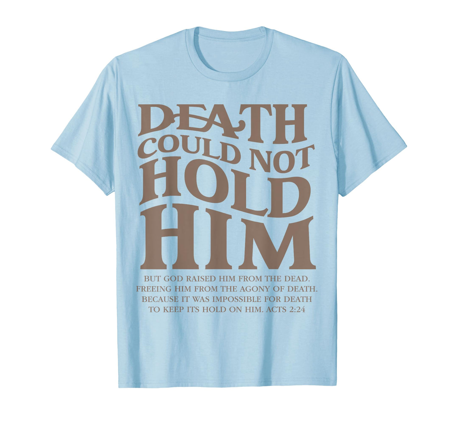 Death Could Not Hold Him Christian Religious Bible Verse T-Shirt