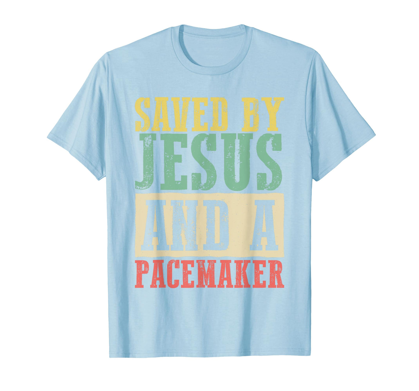 Christian Organ Transplant Saved by Jesus and a Pacemaker T-Shirt