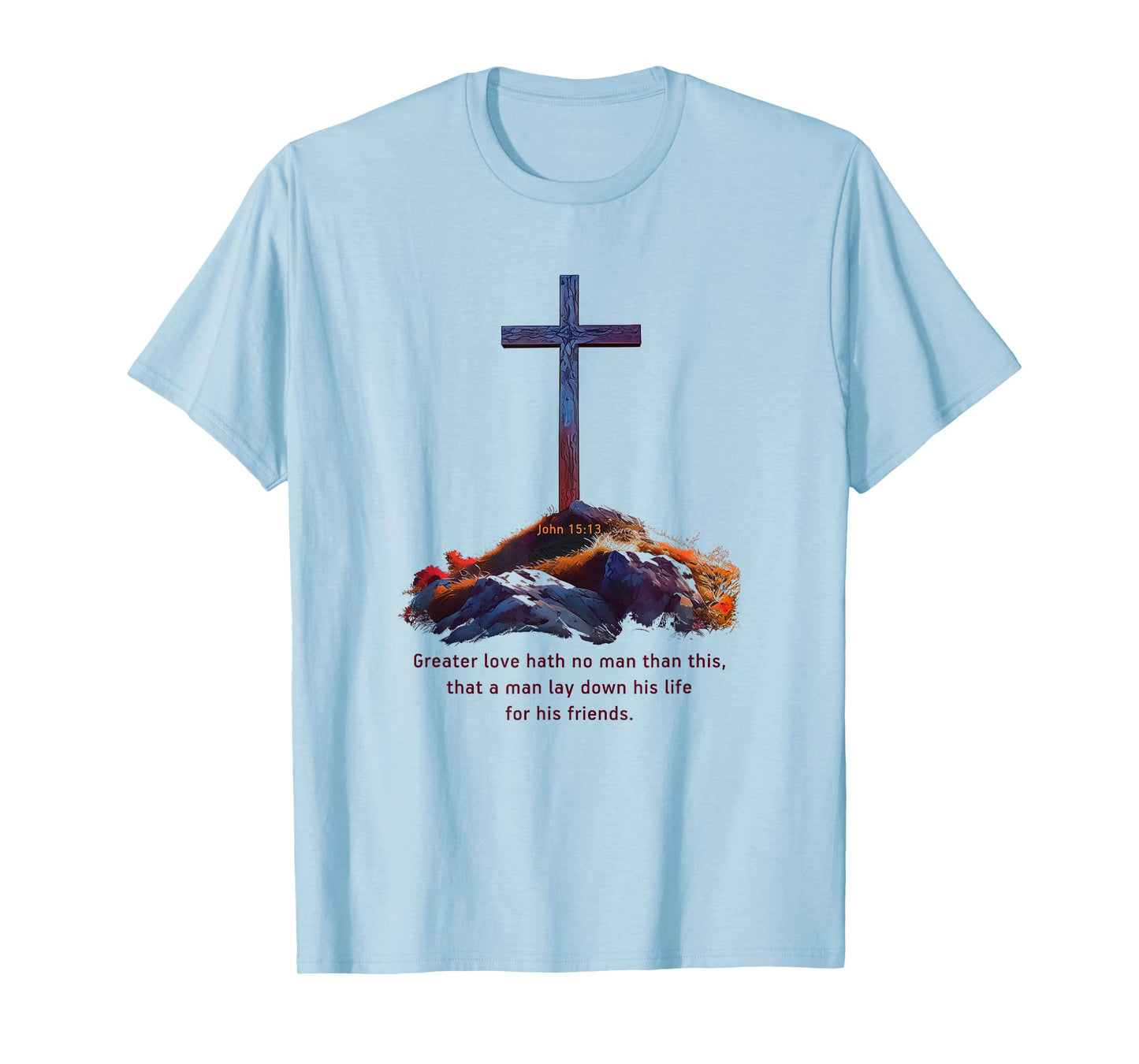 Greater Love Hath No Man Than This – John 15:13 Jesus Cross T-Shirt