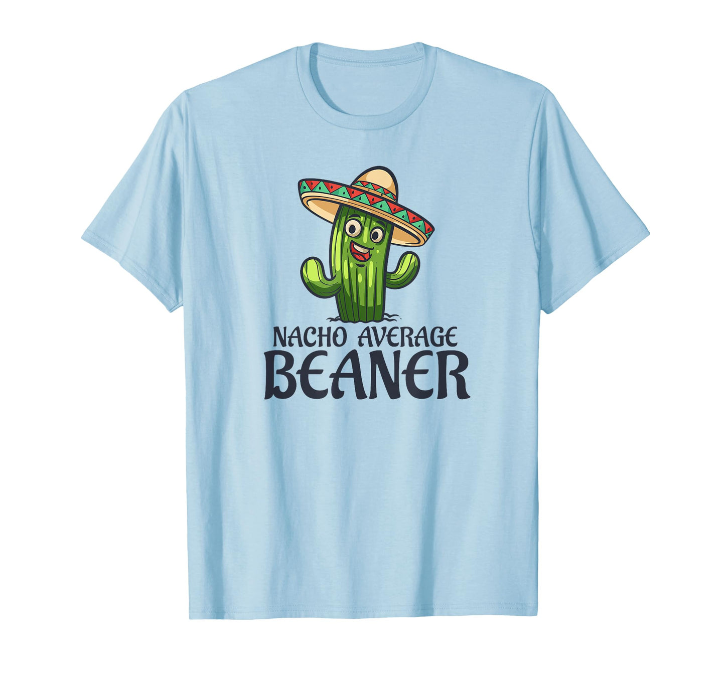 Nacho Average Beaner Funny Cactus Humor Quote T-Shirt