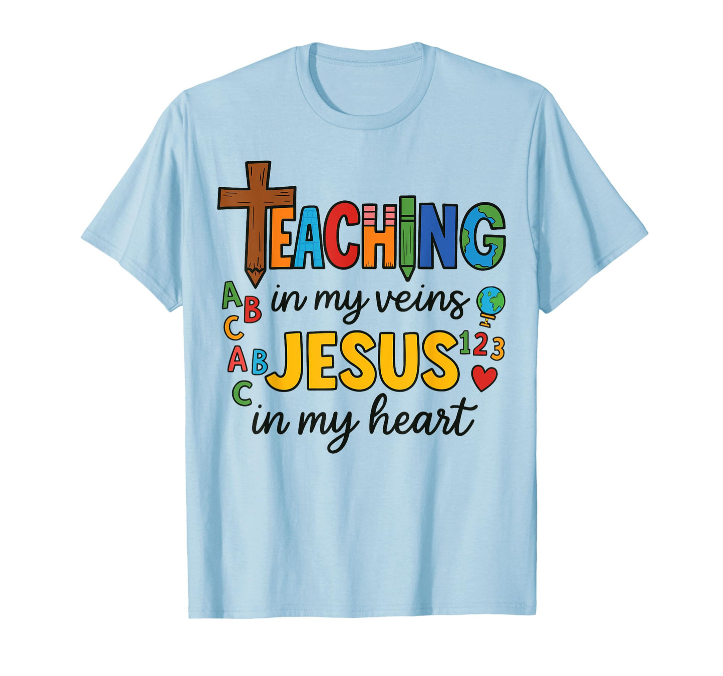 Christian Teacher Teaching In My Veins Jesus In My Heart T-Shirt