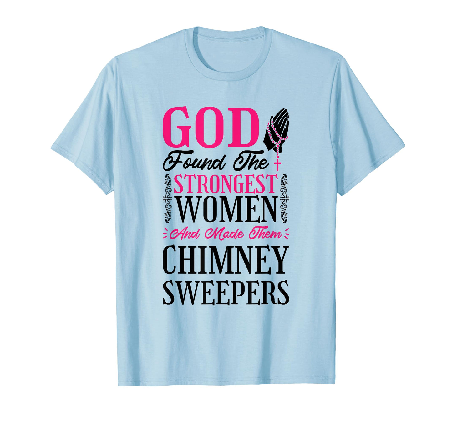 Christian Women Chimney Sweeper and Chimney Sweeping T-Shirt