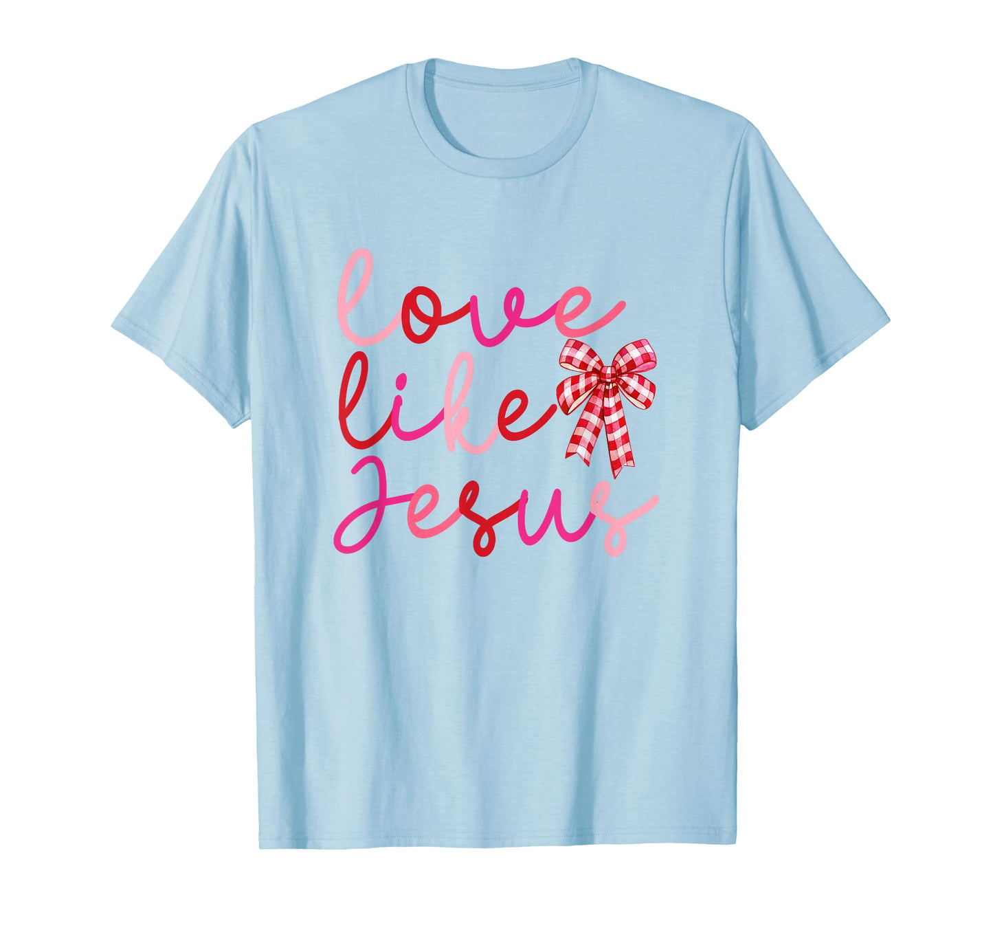 Love Like Jesus Coquette Valentines Day Love Girls Women T-Shirt