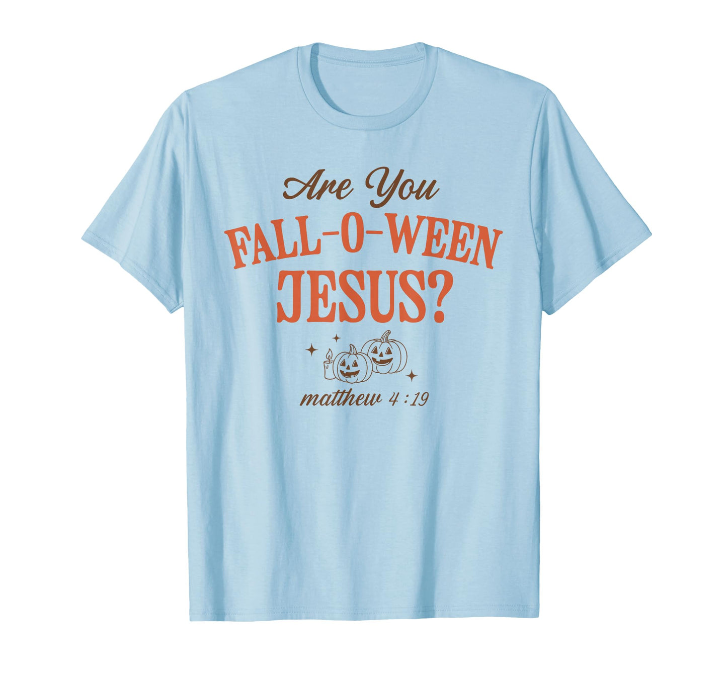 are You Fall-O-Ween Jesus Christian Halloween Pumpkin Bible T-Shirt