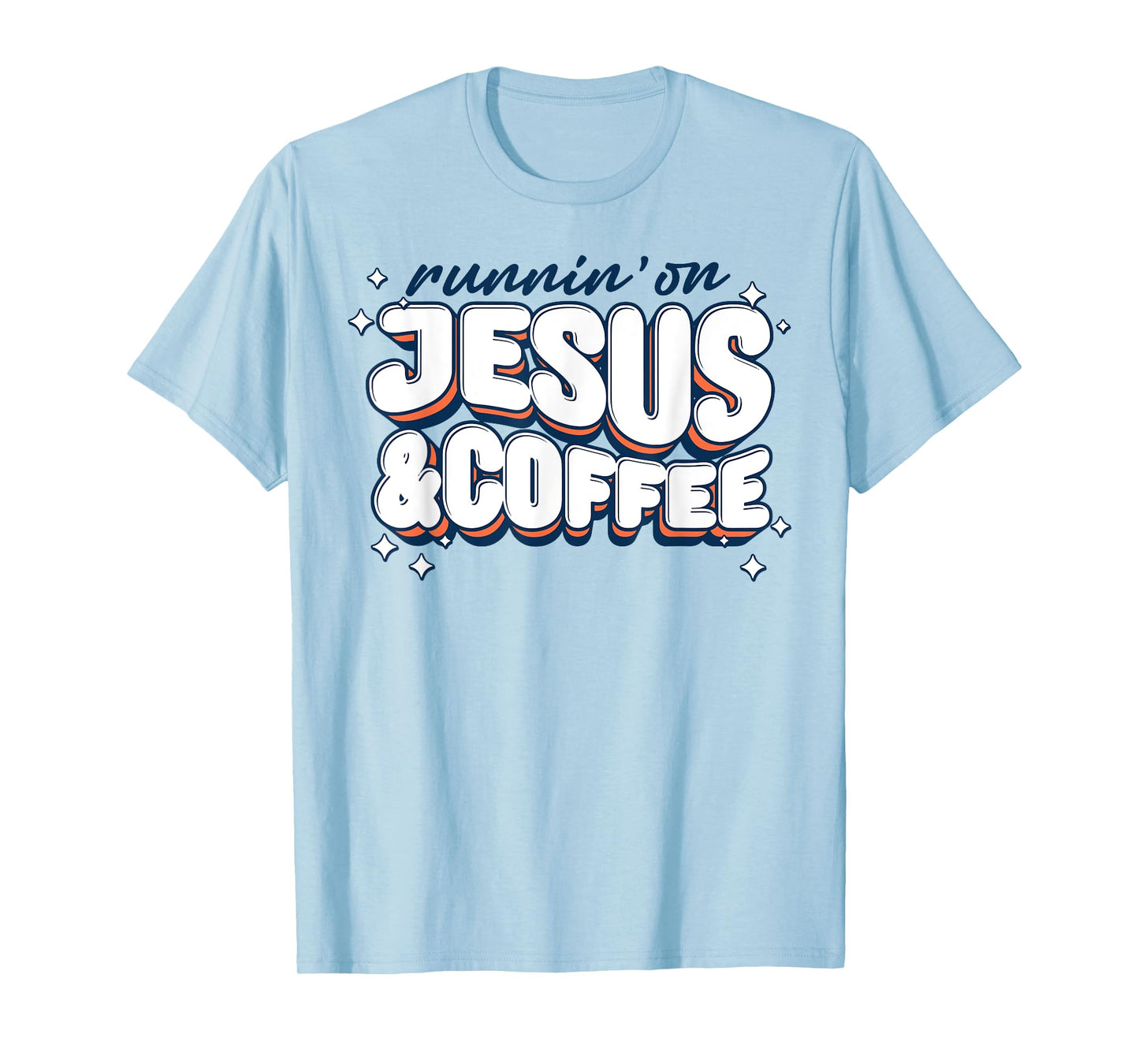Runnin' On Jesus And Coffee T-Shirt