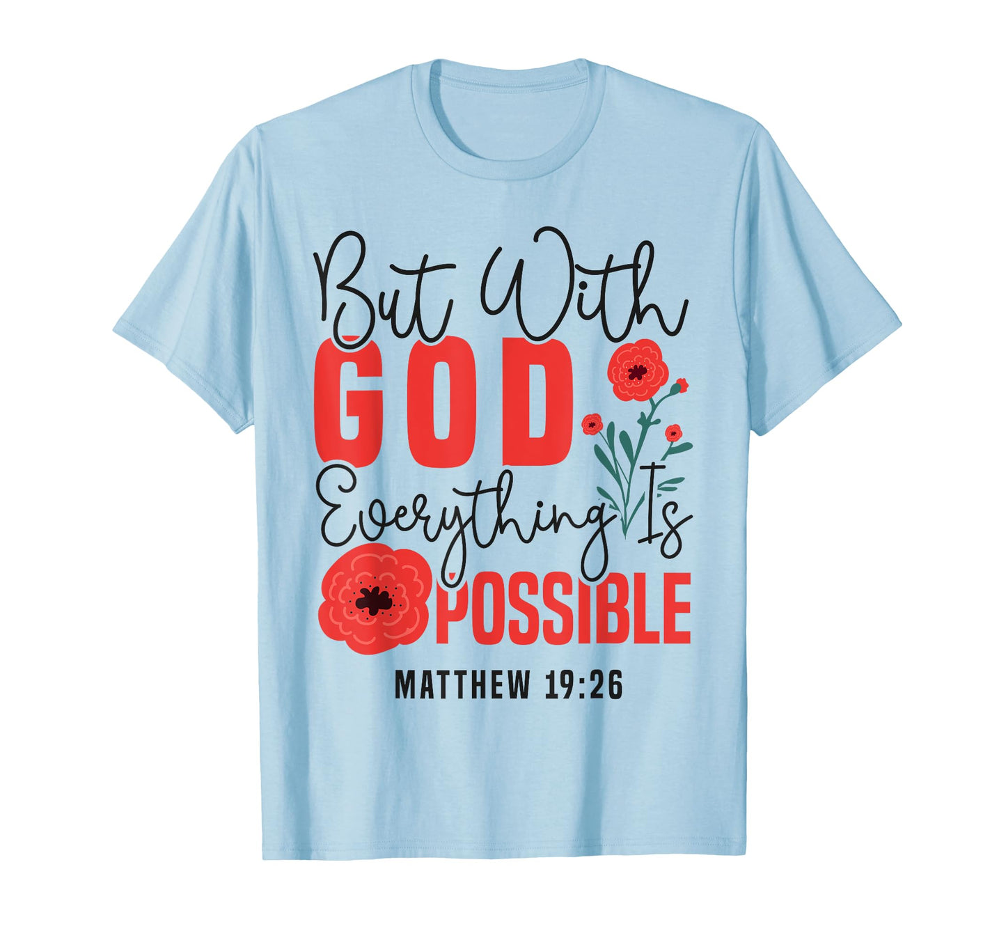 Christian Bible Verse Faith God Flower Matthew 19:26 But T-Shirt