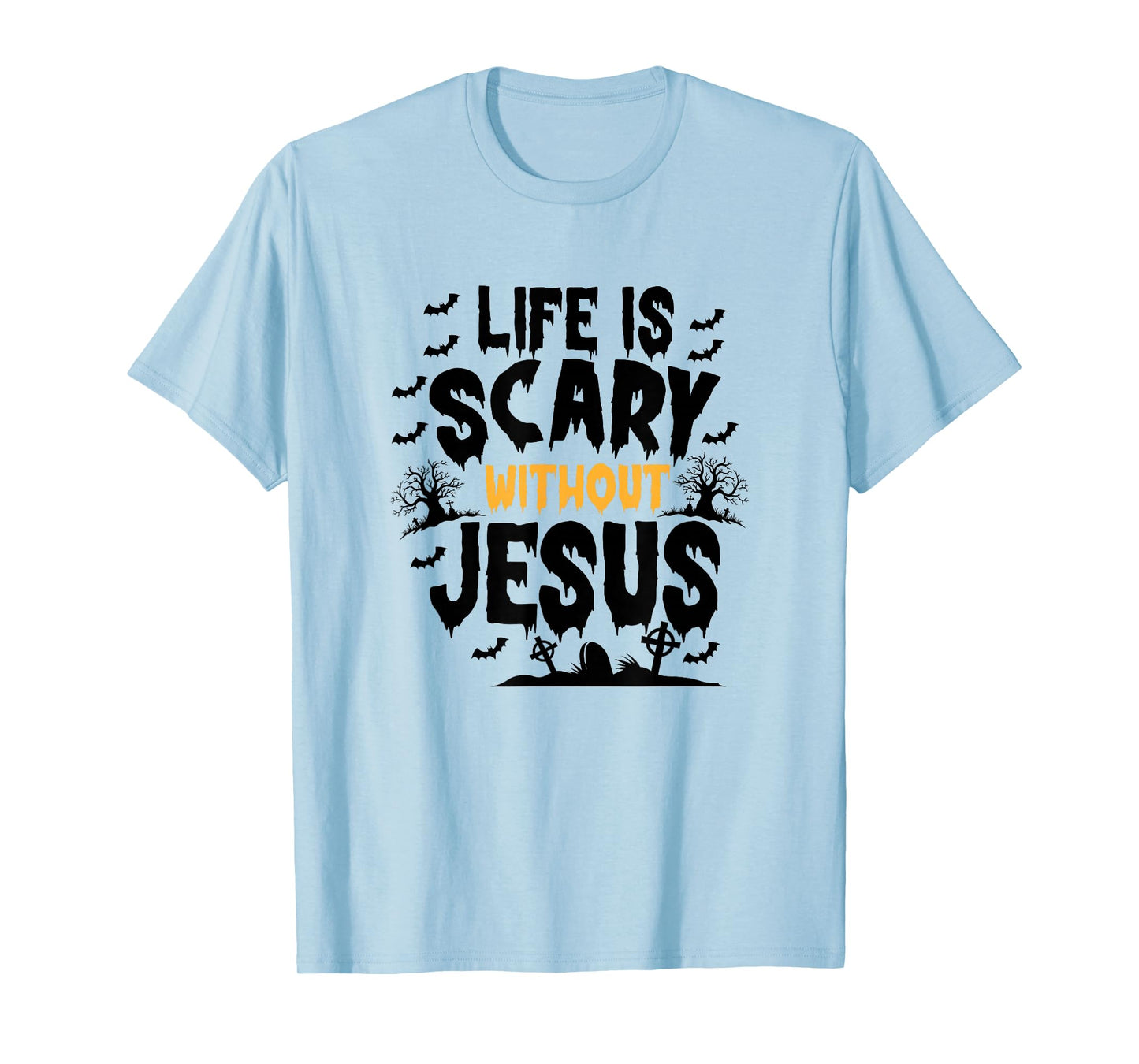 Life is Scary Without Jesus Funny Halloween T-Shirt
