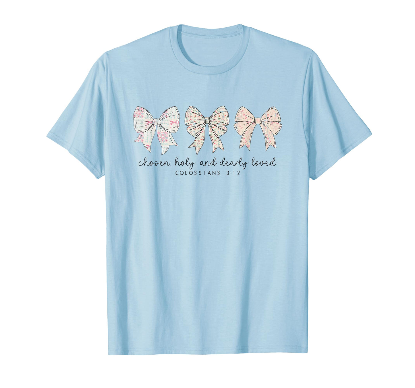 Chosen Holy and Dearly Loved, Christian Bow, Bible Verse T-Shirt