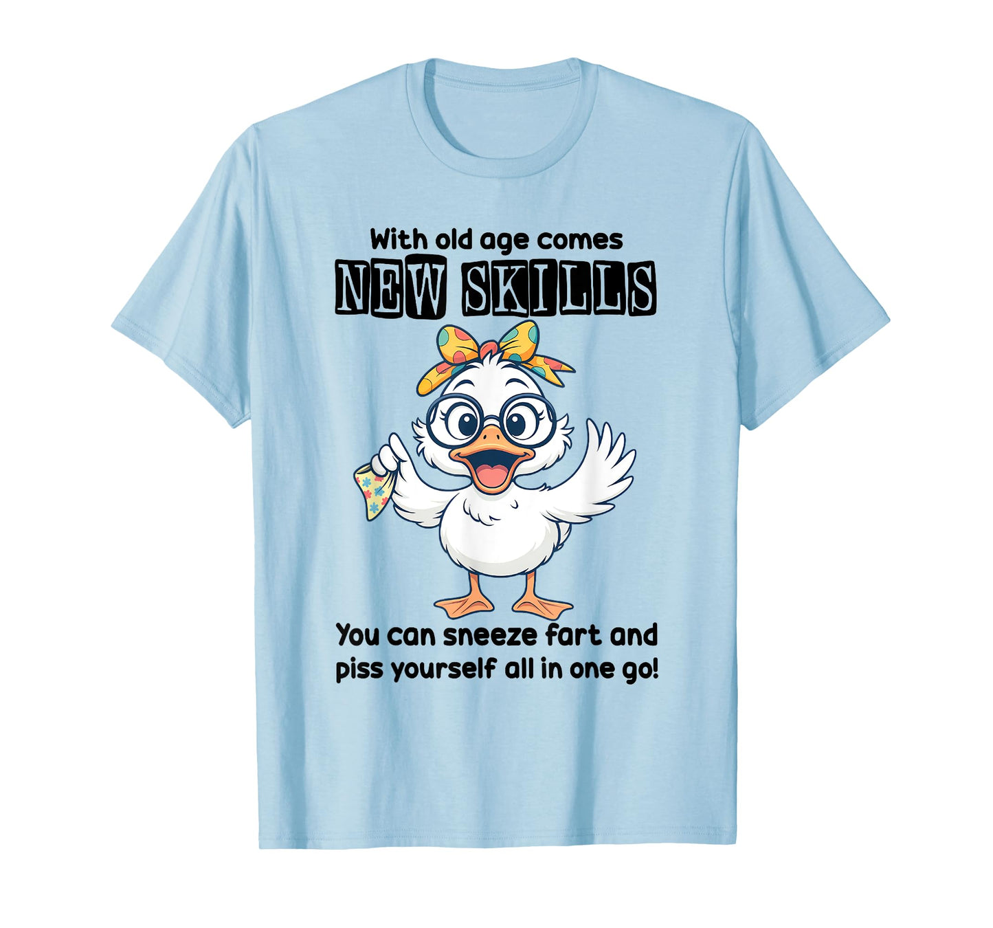 Duck With Old Age Comes New Skills You Can Sneeze T-Shirt