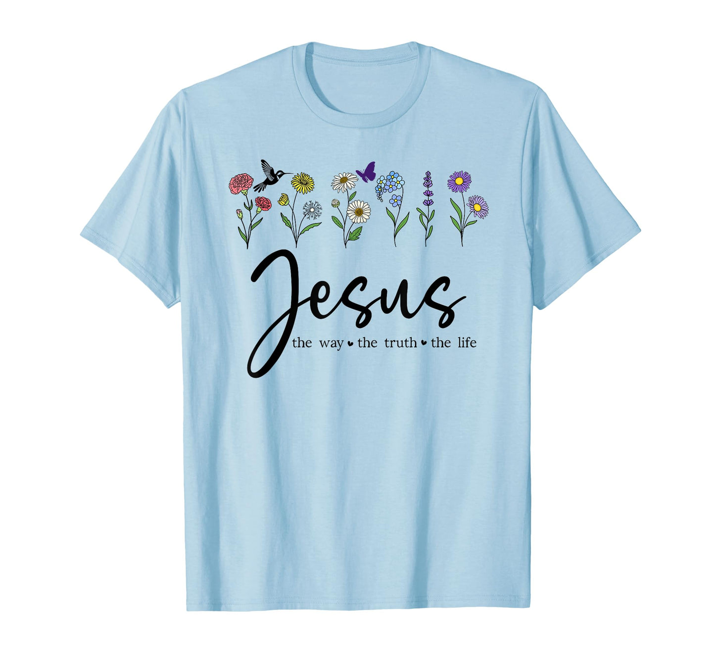 Jesus The Way Truth The Life Christian Bible Verse God Quote T-Shirt