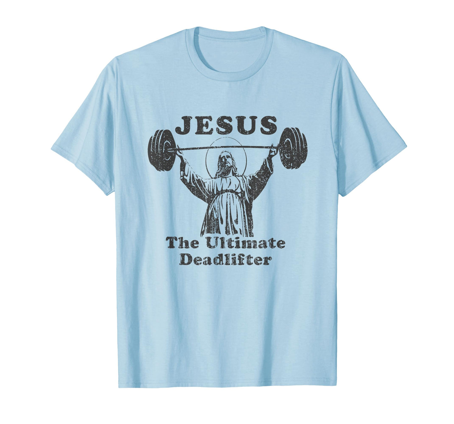Jesus the Ultimate Deadlifter Funny Gym Cover Gym Lover T-Shirt