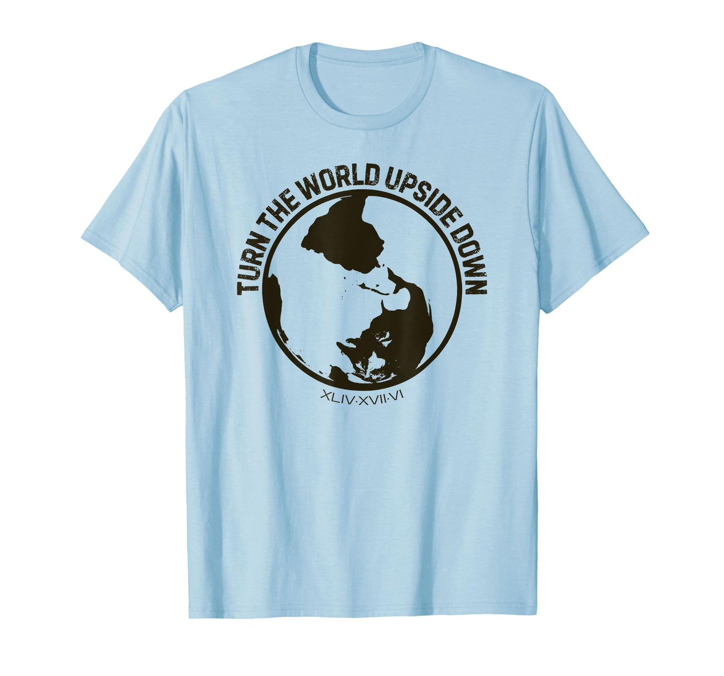 Turn the World Upside Down Acts 17:6 Gospel Christian Earth T-Shirt