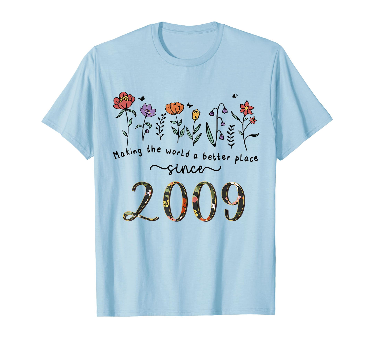 16th Birthday Making The World A Better Place Since 2009 T-Shirt