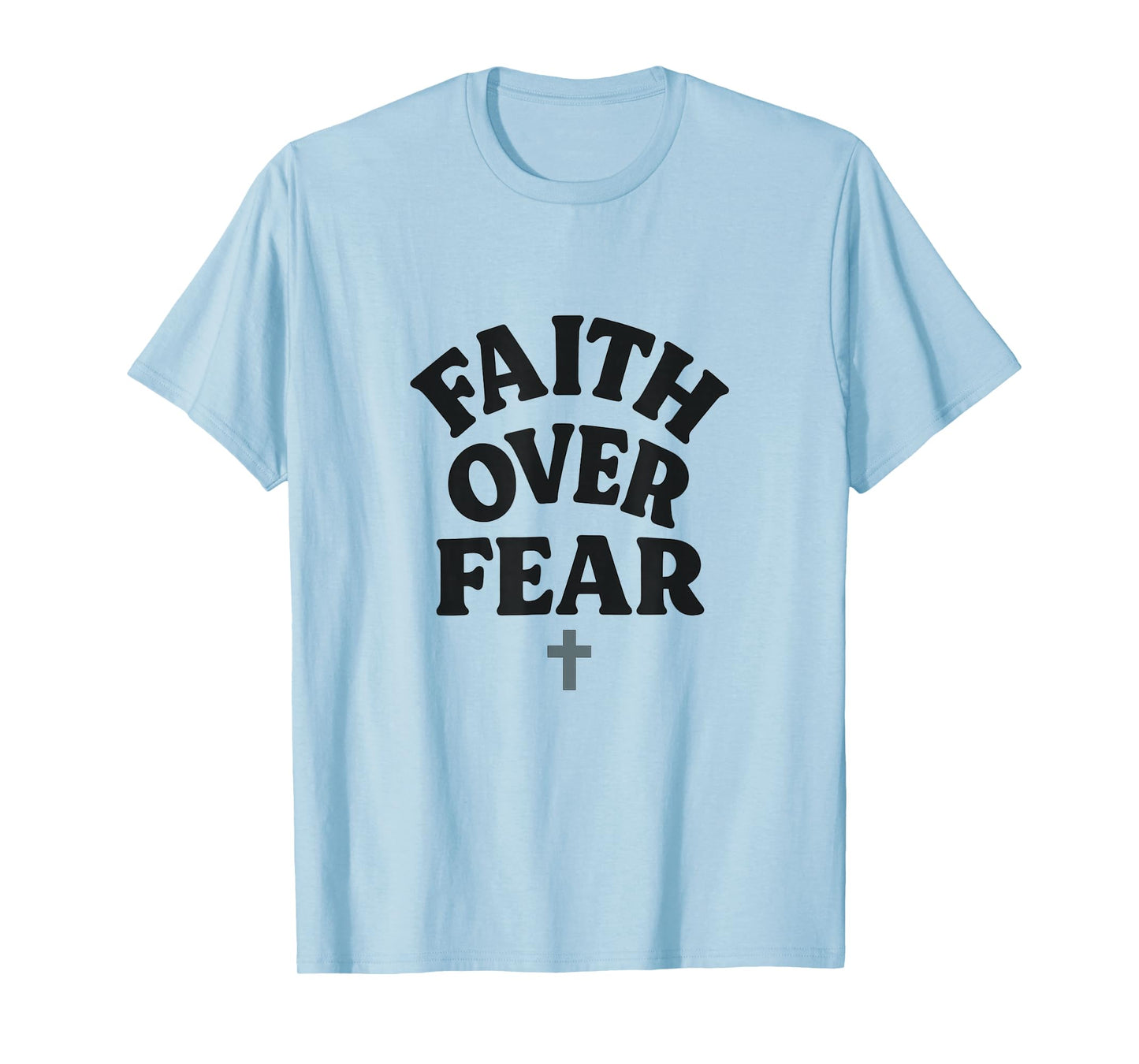 Faith Over Fear Cross Bold Design T-Shirt