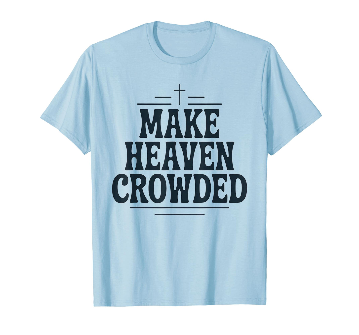 Vintage Christian Make Heaven Crowded Tee Retro Faith Design T-Shirt