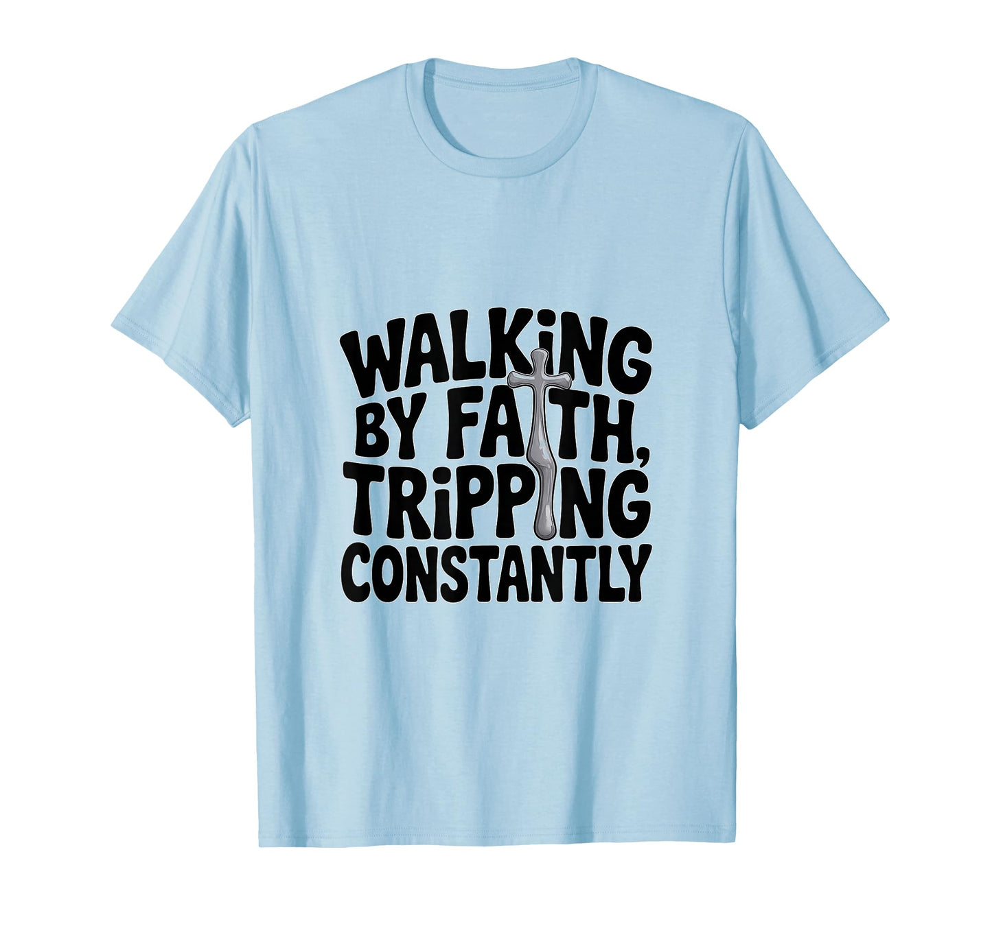 Walking by Faith Tripping Constantly Christian Couples Jesus T-Shirt