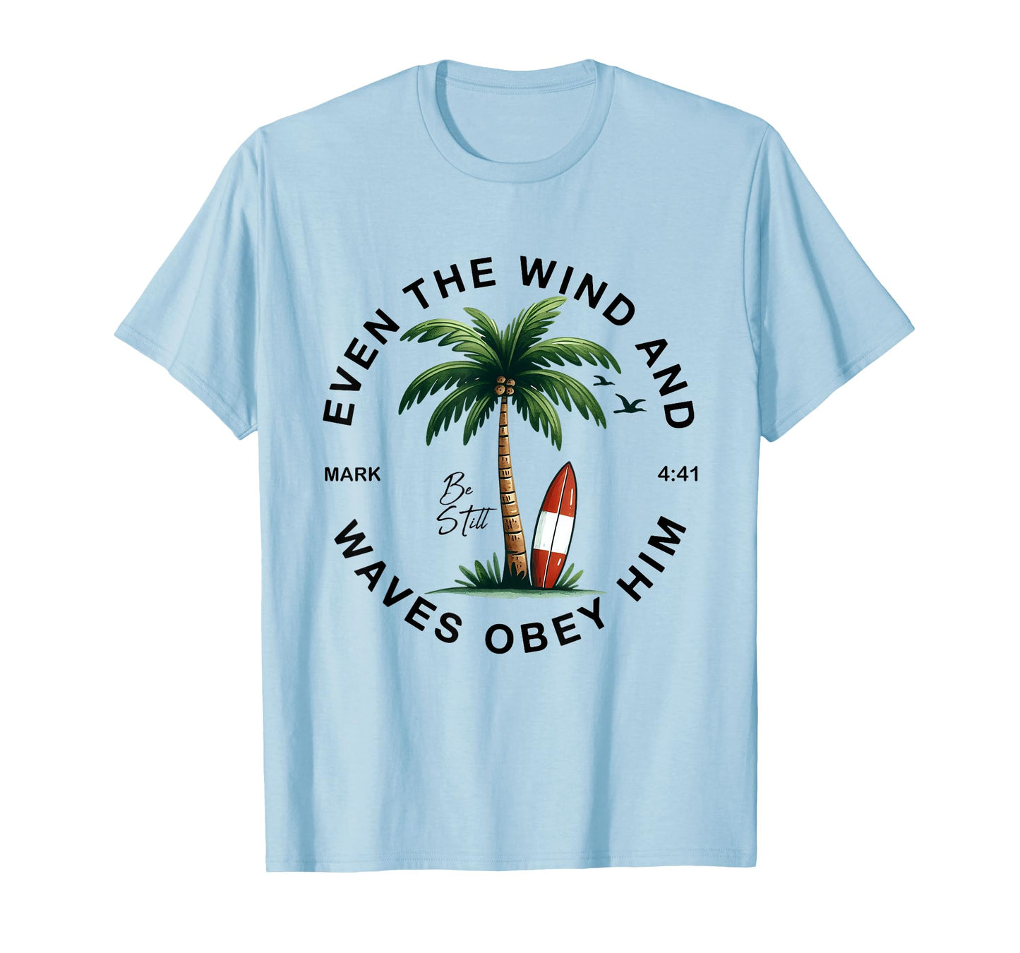 Even The Wind And The Waves Obey Him Christian Bible Verse T-Shirt