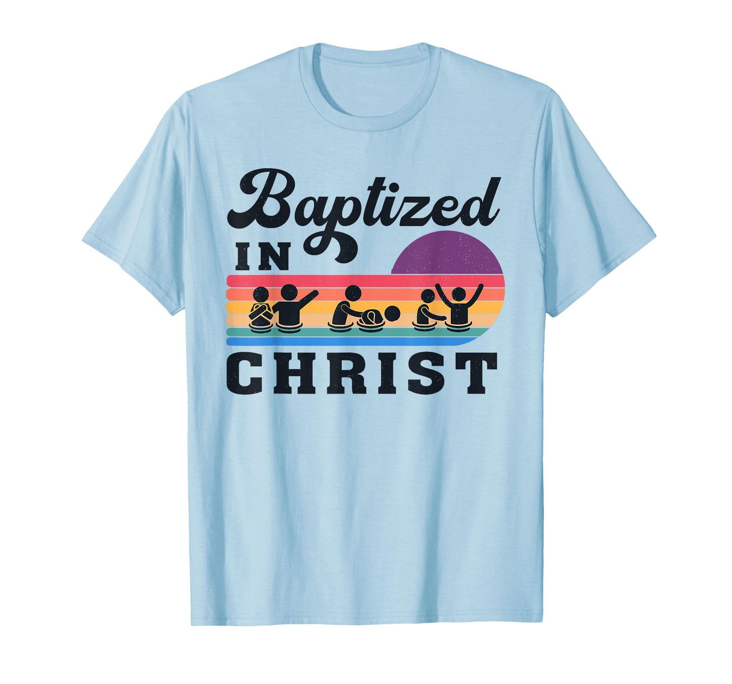 Baptized In Christ Christian Adult Baptism Kids Baptism 2025 T-Shirt