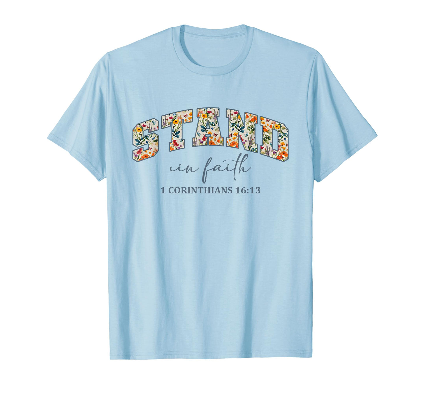 Stand in Faith Christians Religion Bible Scripture Message T-Shirt