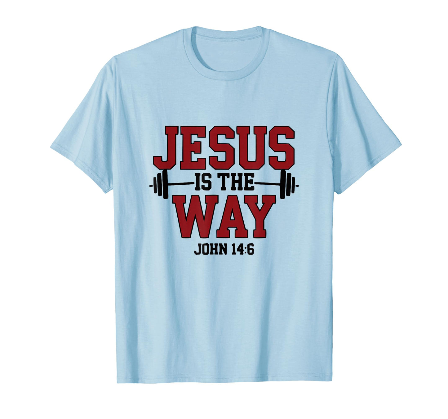 Jesus is The Way John 14:6 Christian Fitness Motivational T-Shirt