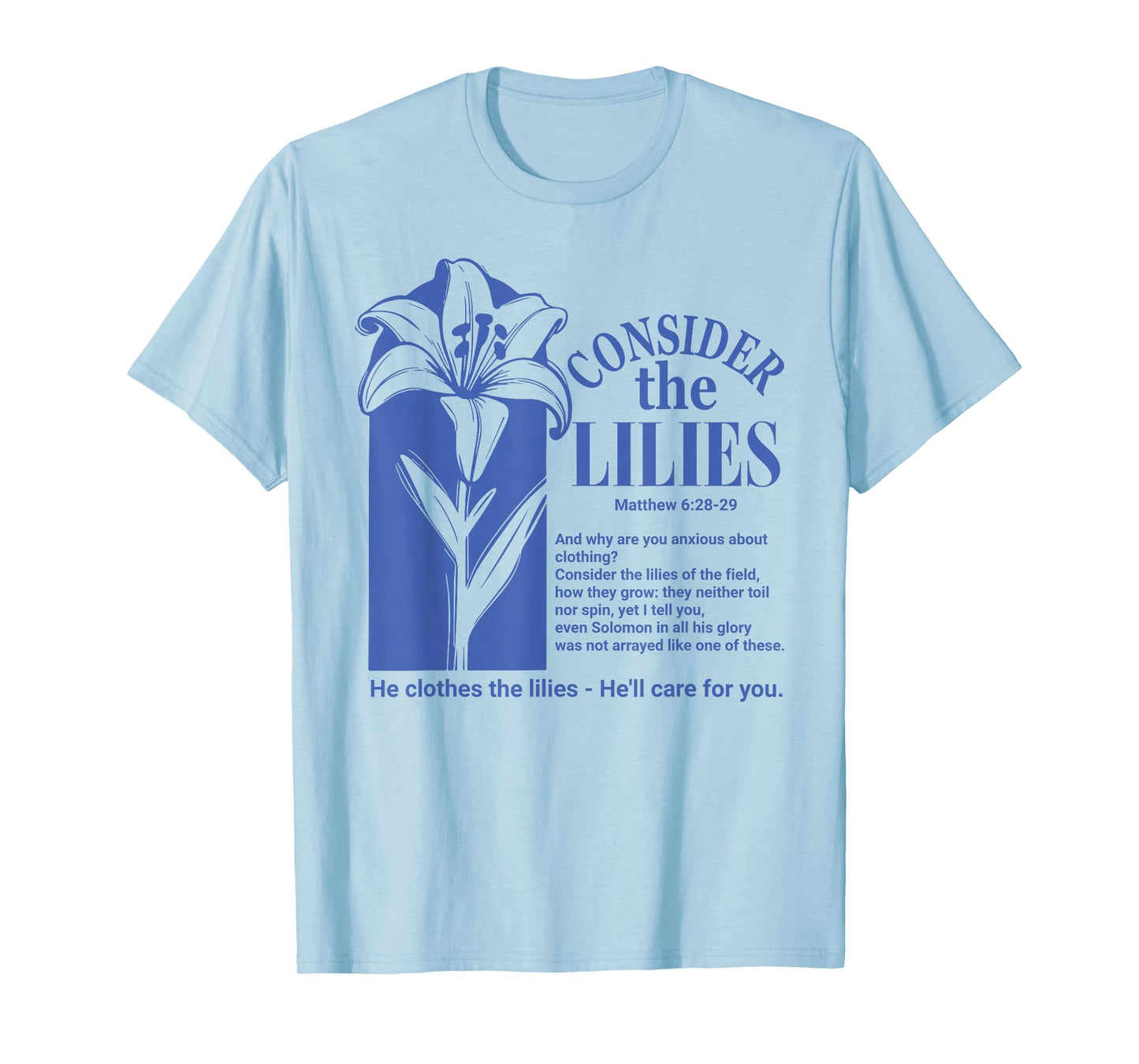 God Bible Verses Consider The Lilies Jesus'll Care for You T-Shirt