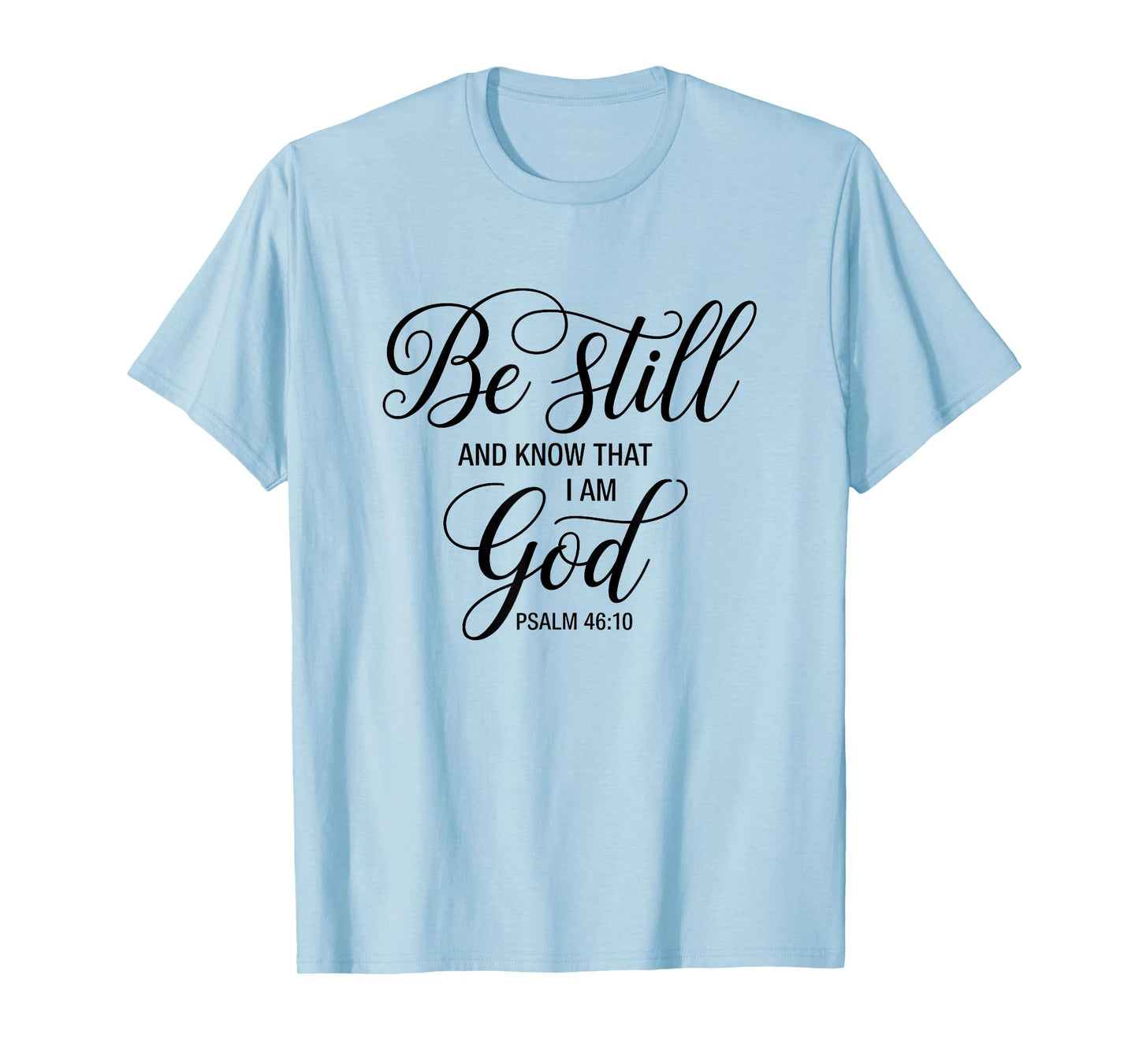 Bible Verse Psalm 46:10 Be Still Positive Saying Christian T-Shirt