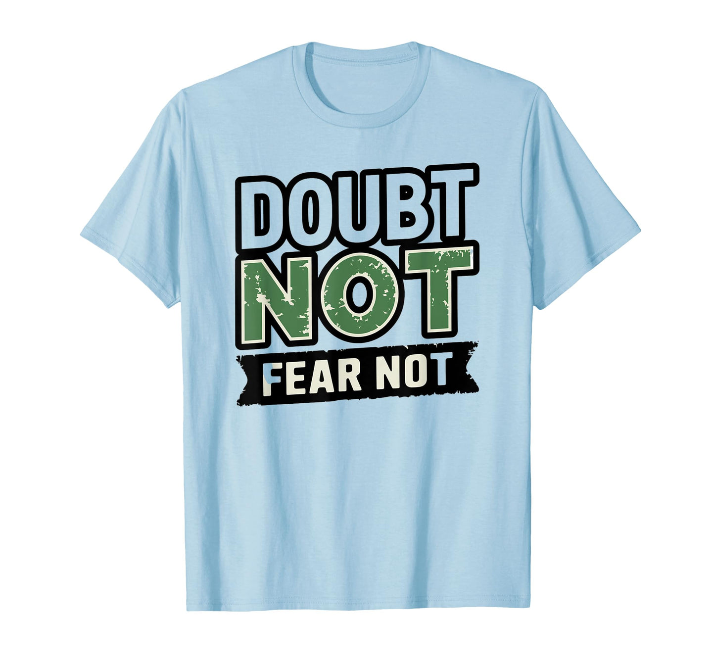Religions Christian Wear Doubt Not Fear Not Faith T-Shirt