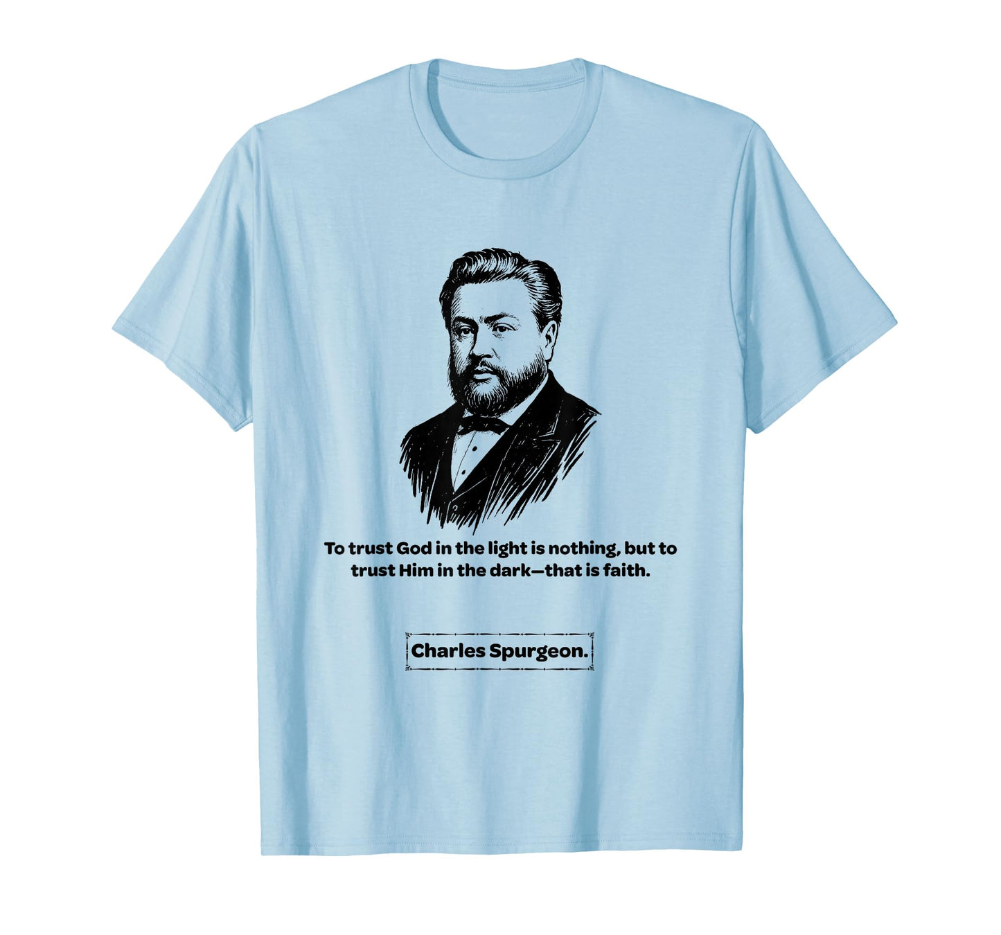 Charles Spurgeon That is Faith Men Women Kids Gift T-Shirt