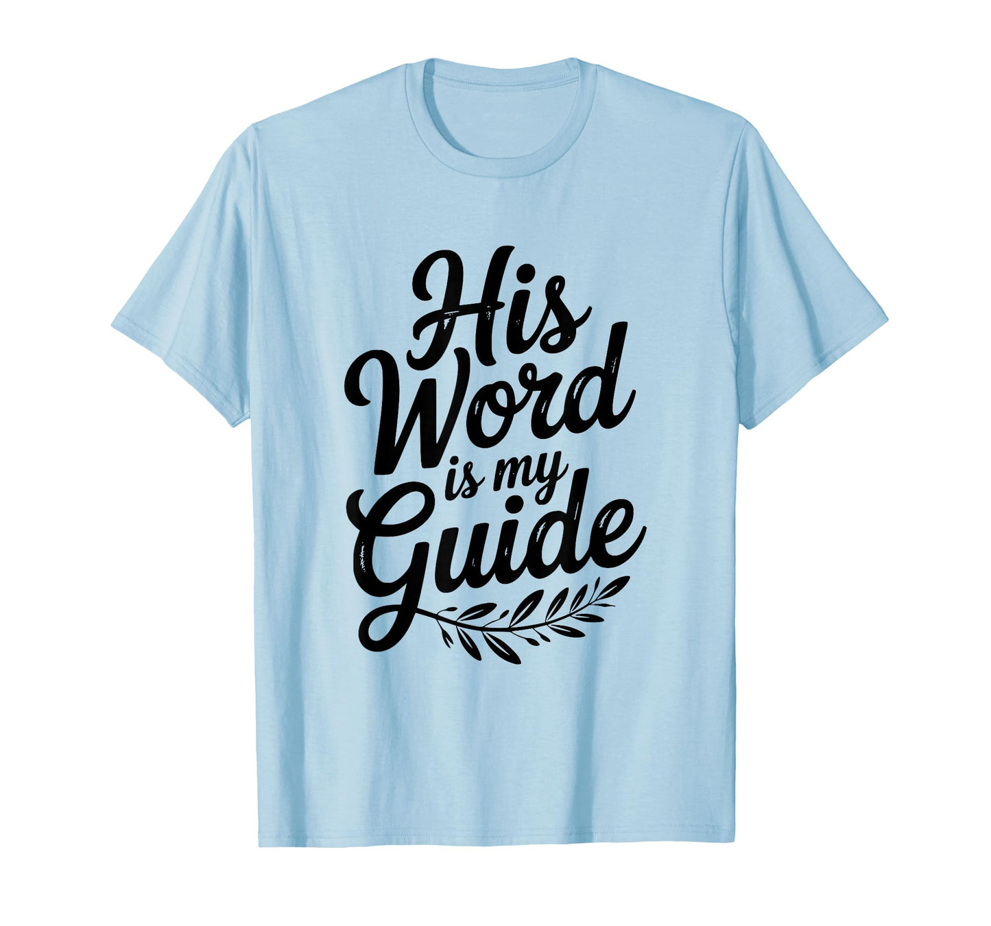 His Word is My Guide Inspirational Christian Faith T-Shirt