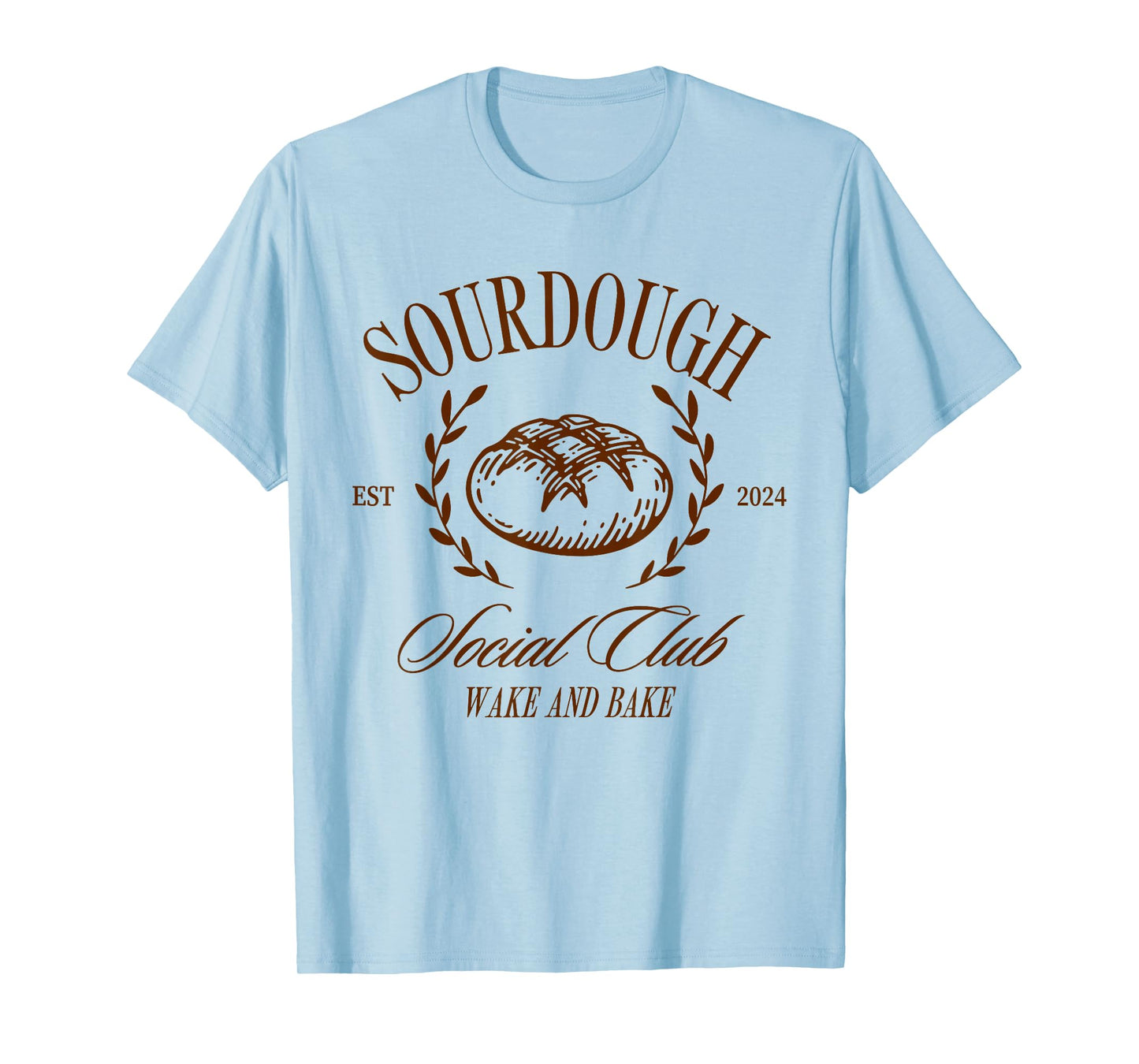 Sourdough Social Club Bread Wake & Bake In My Sourdough Era T-Shirt