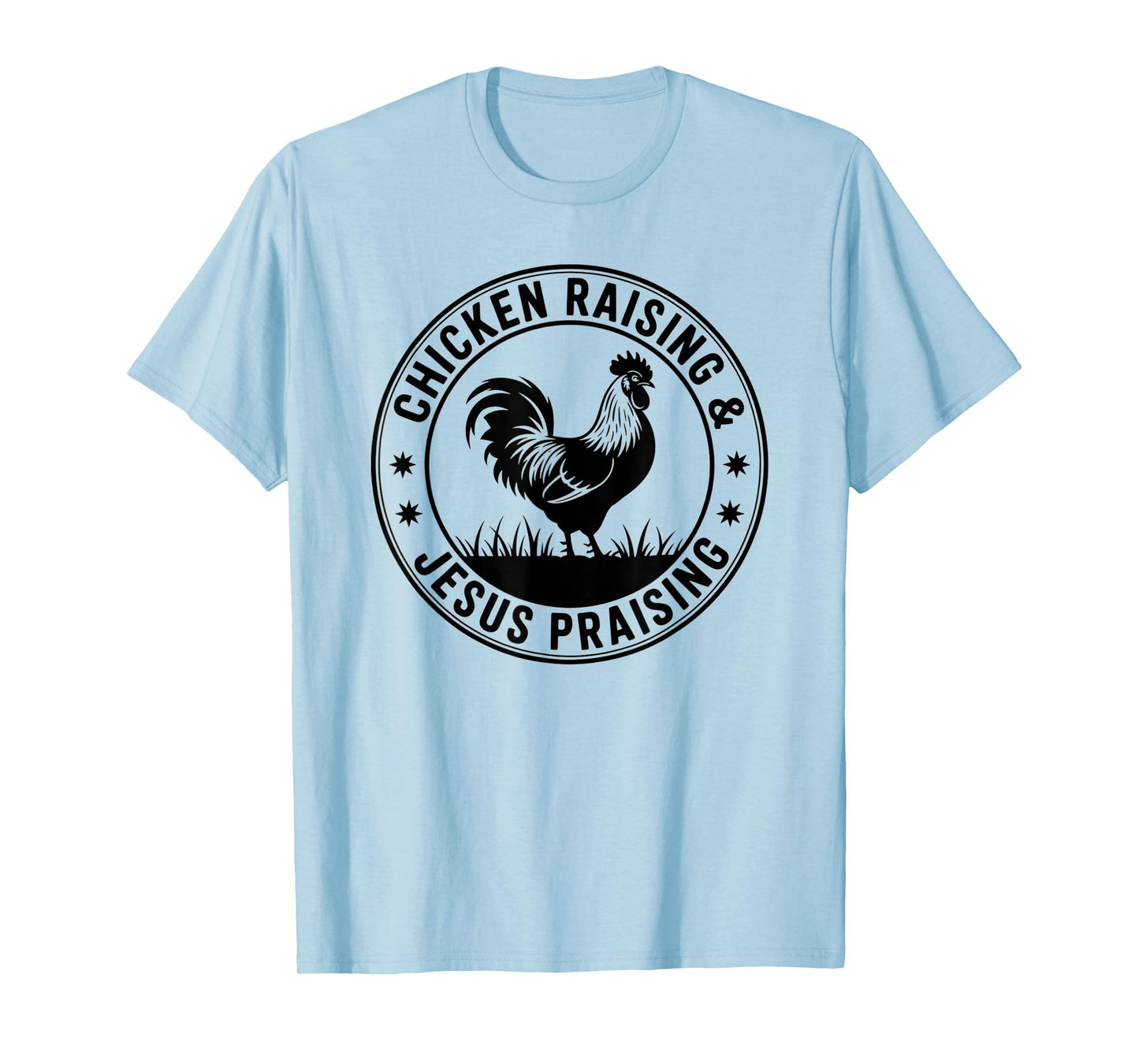 Chicken Raising & Jesus Praising T-Shirt
