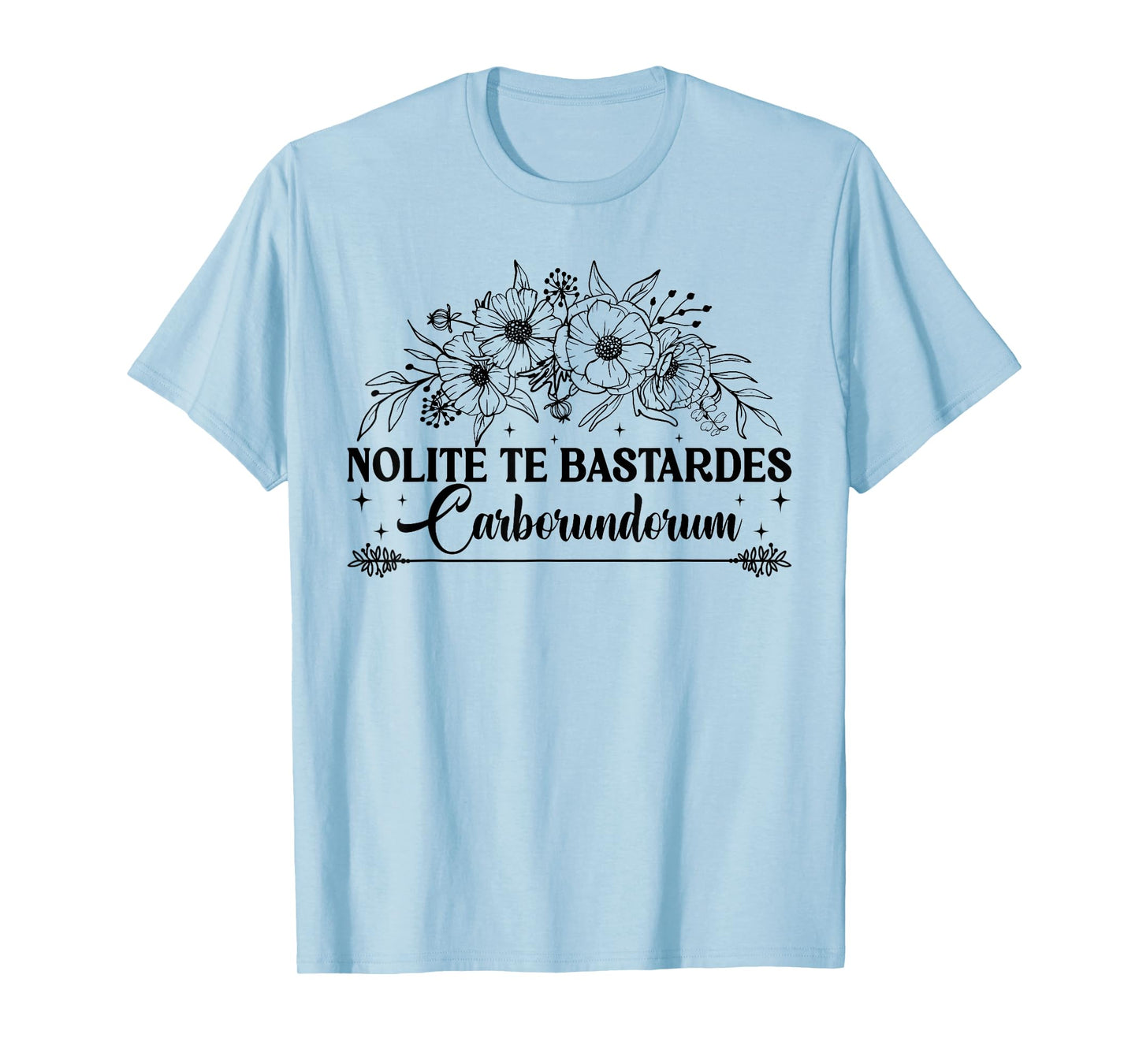 Nolite Te Bastardes Carborundorum Feminist Women's Rights T-Shirt