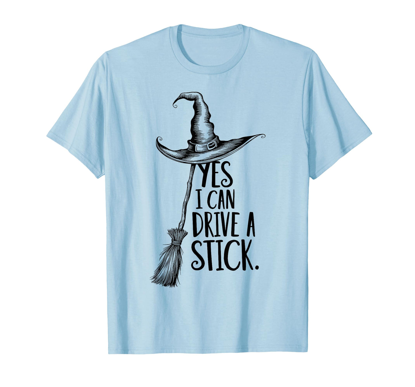 Yes I Can Drive A Stick Funny Halloween Witch Broom Quote T-Shirt