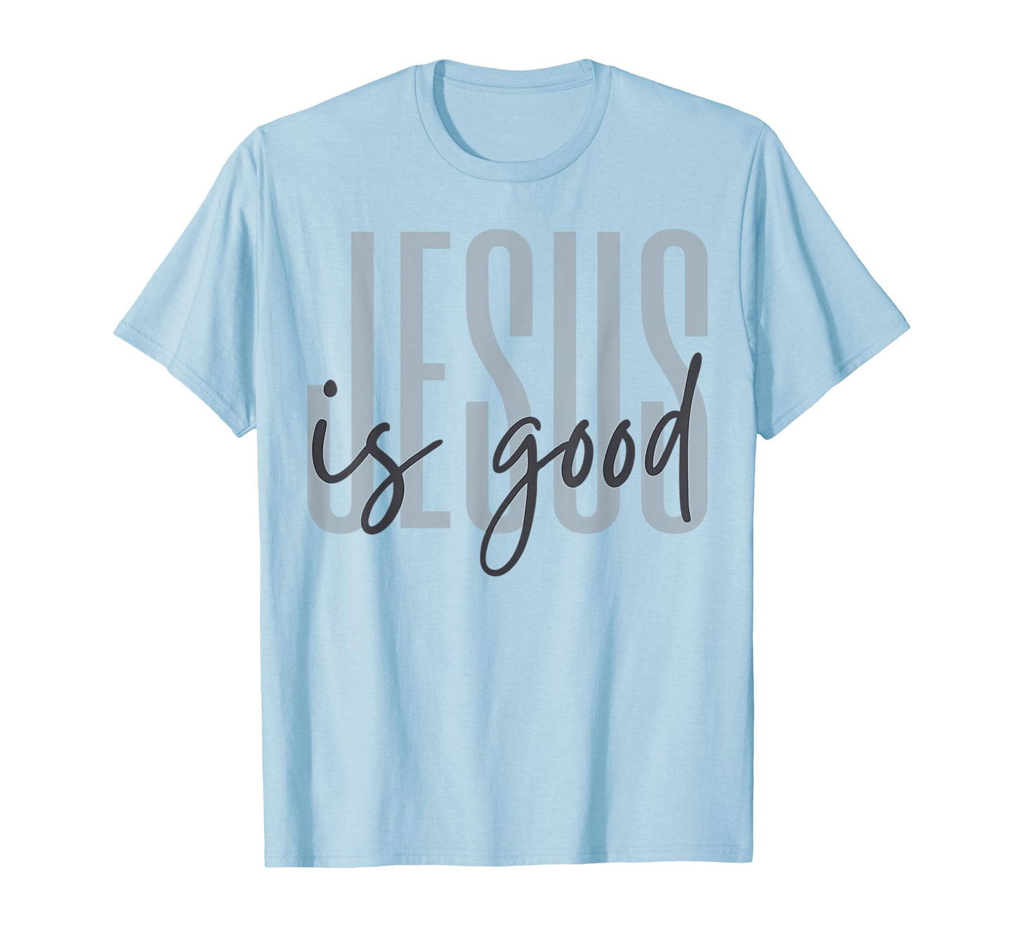 Jesus is Good Funny Jesus is King Religious Christian Gift T-Shirt