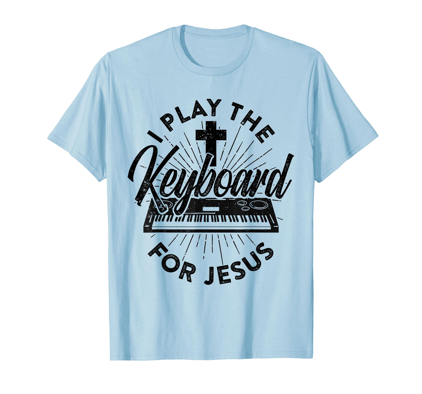 I Play The Keyboard For Jesus Keybord Player Music Worship T-Shirt