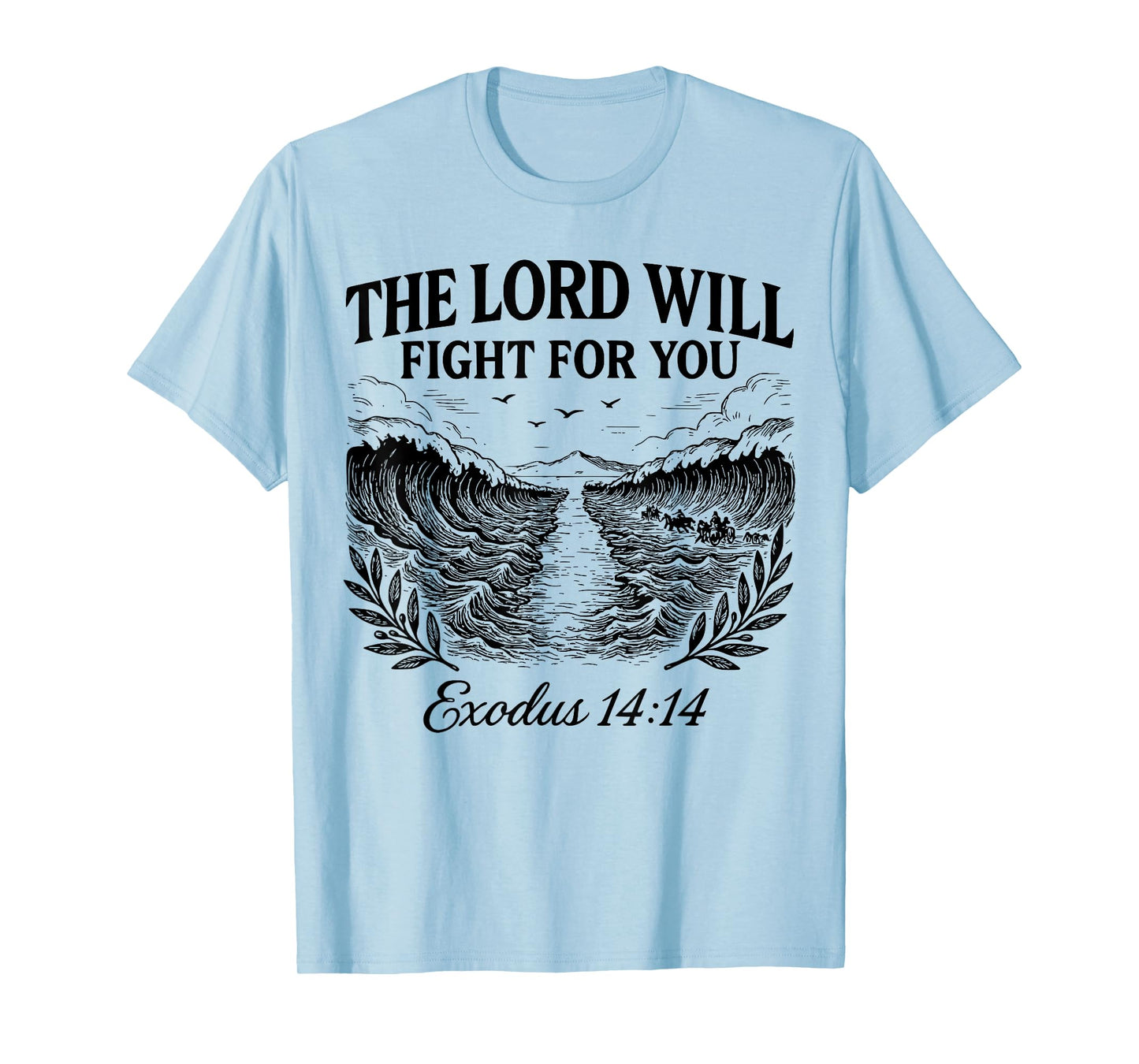 Exodus 14:14-'The Lord will fight for you' Scripture Bible T-Shirt