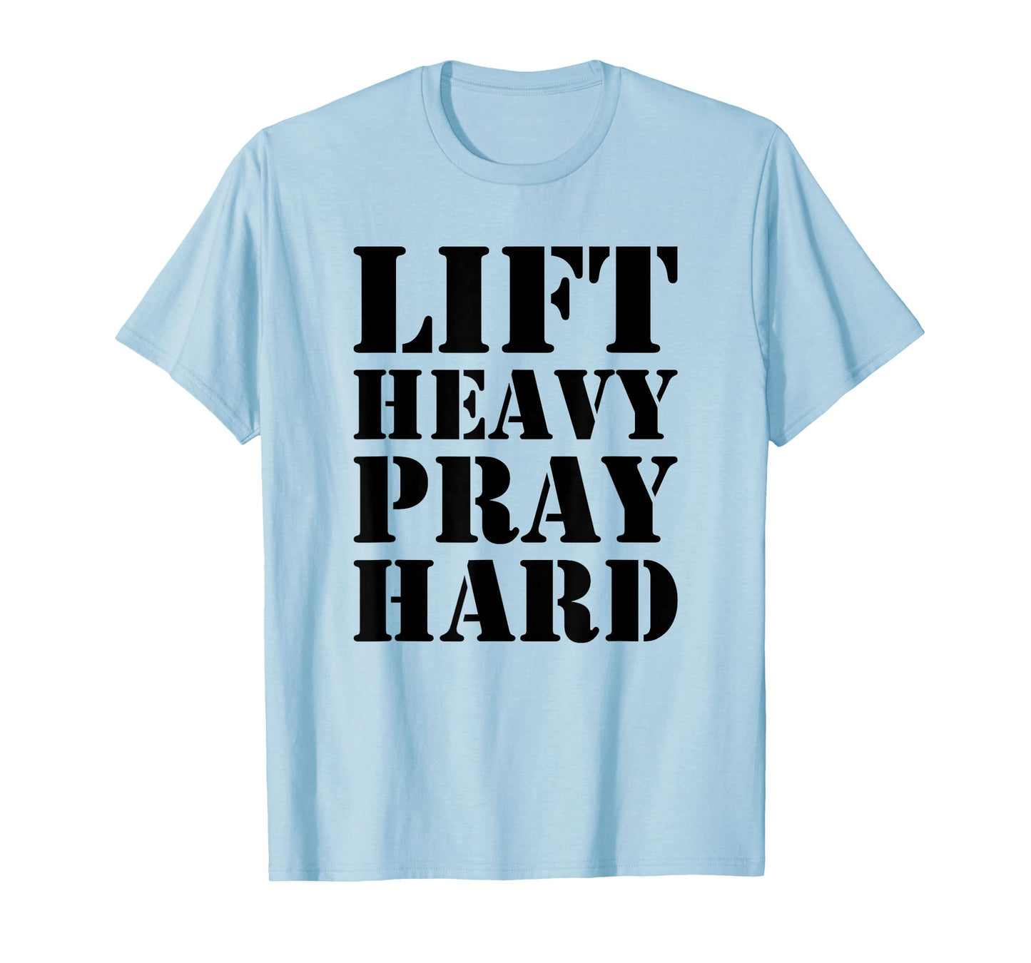 Lift Heavy Pray Hard Gym Christian Quote T-Shirt
